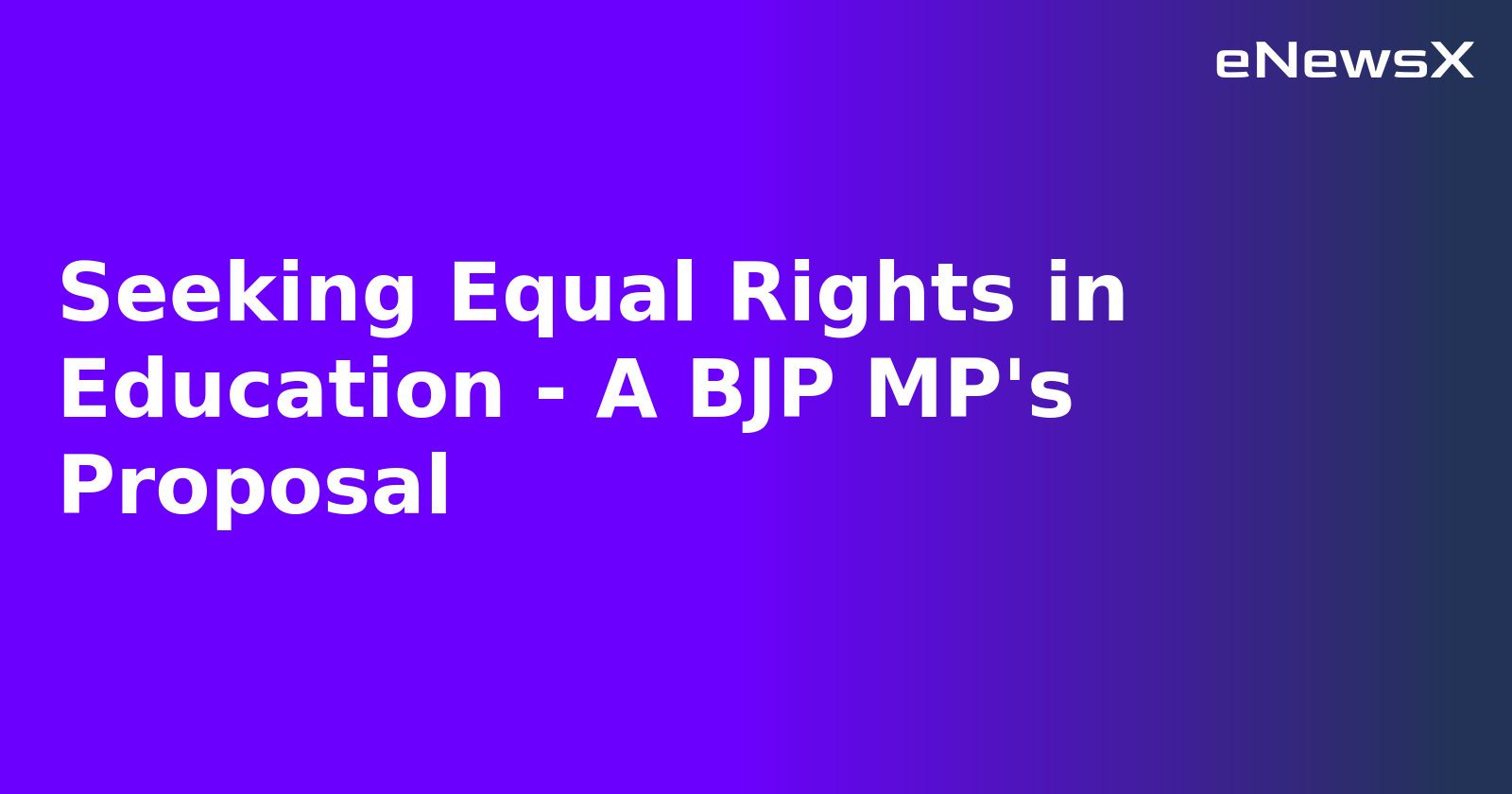 Seeking Equal Rights in Education - A BJP MP's Proposal.webp Seeking Equal Rights in Education - A BJP MP's Proposal.webp