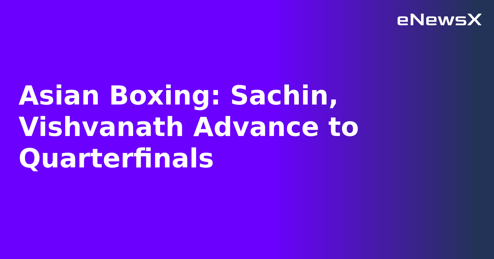 Asian Boxing: Sachin, Vishvanath Advance to Quarterfinals.webp Asian Boxing: Sachin, Vishvanath Advance to Quarterfinals.webp