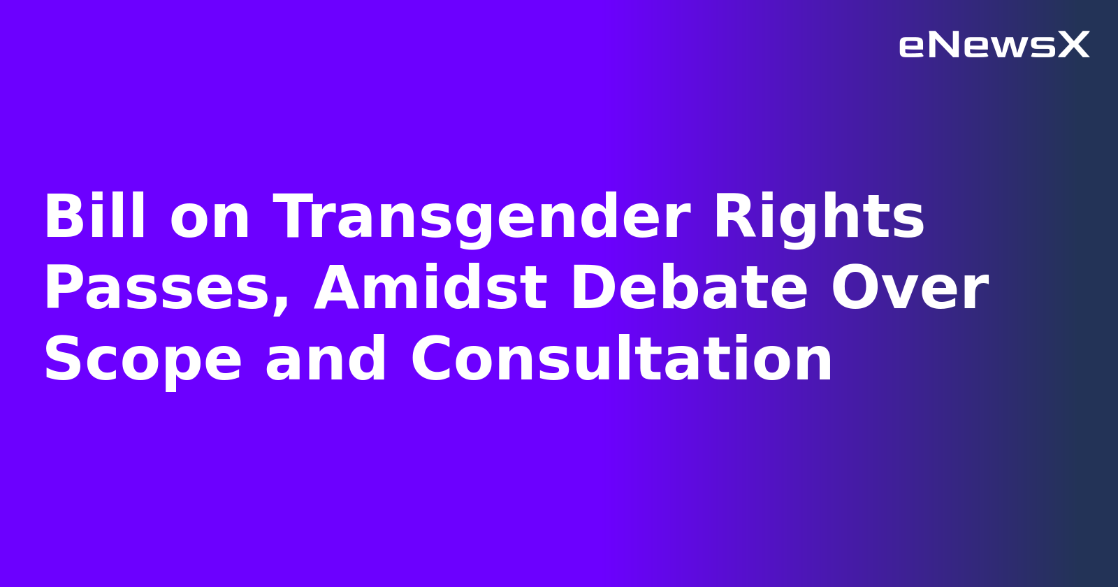 Bill on Transgender Rights Passes, Amidst Debate Over Scope and Consultation.webp