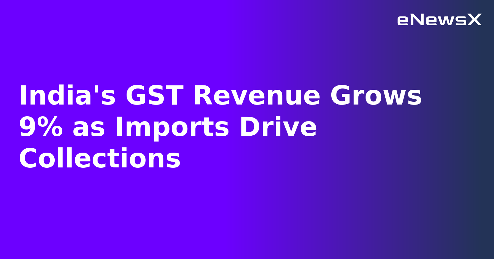 India's GST Revenue Grows 9% as Imports Drive Collections.webp