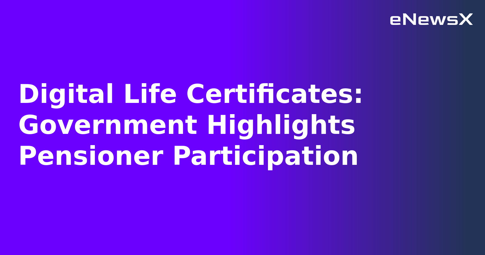 Digital Life Certificates: Government Highlights Pensioner Participation.webp