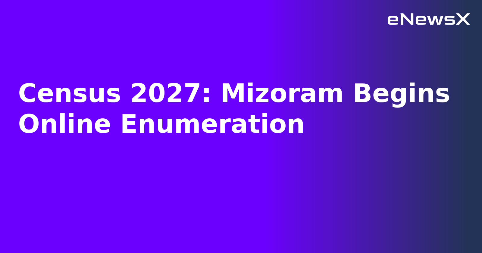 Census 2027: Mizoram Begins Online Enumeration.webp