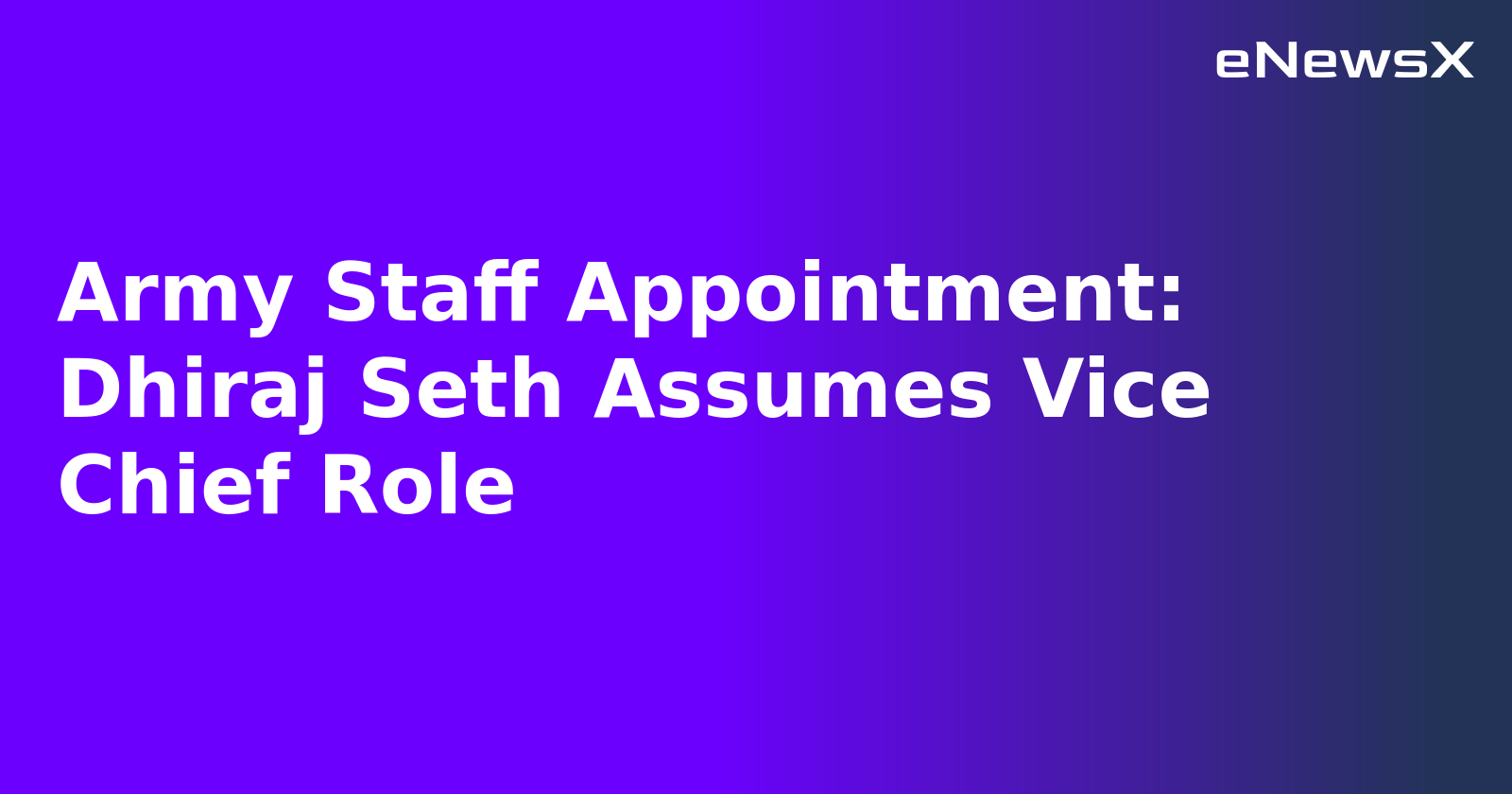 Army Staff Appointment: Dhiraj Seth Assumes Vice Chief Role.webp