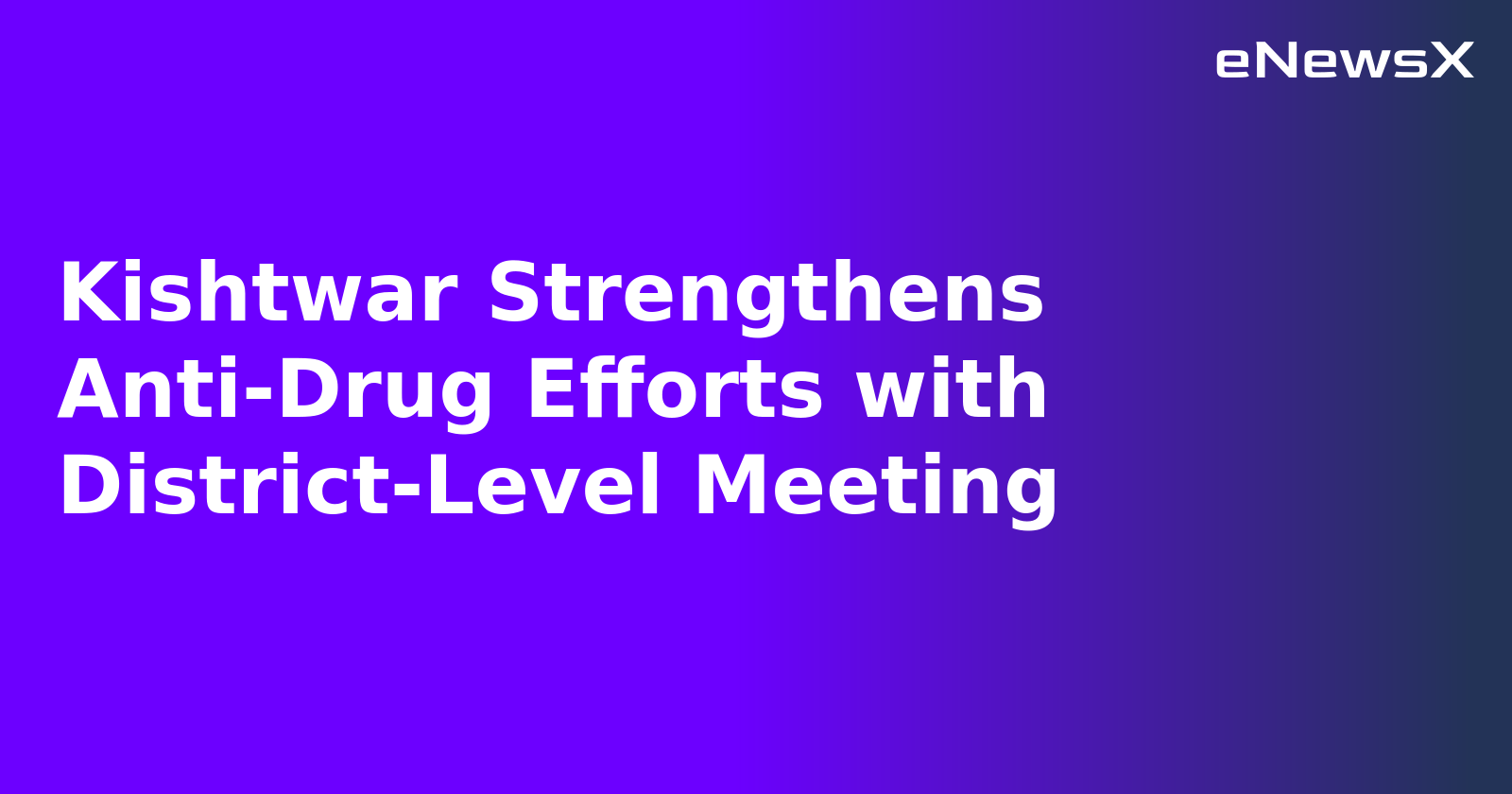 Kishtwar Strengthens Anti-Drug Efforts with District-Level Meeting.webp