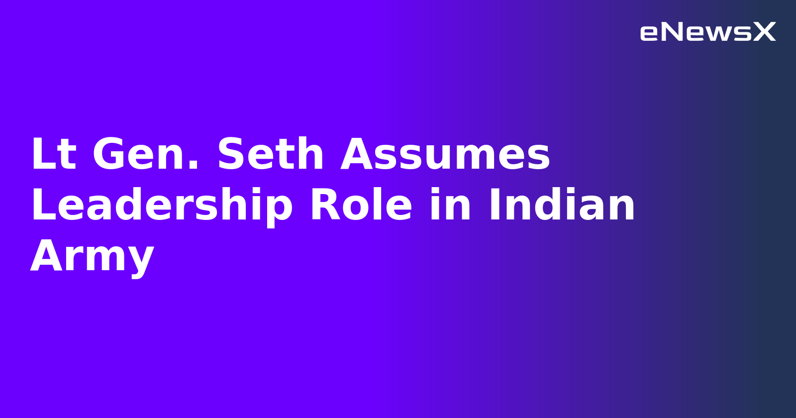 Lt Gen. Seth Assumes Leadership Role in Indian Army.webp