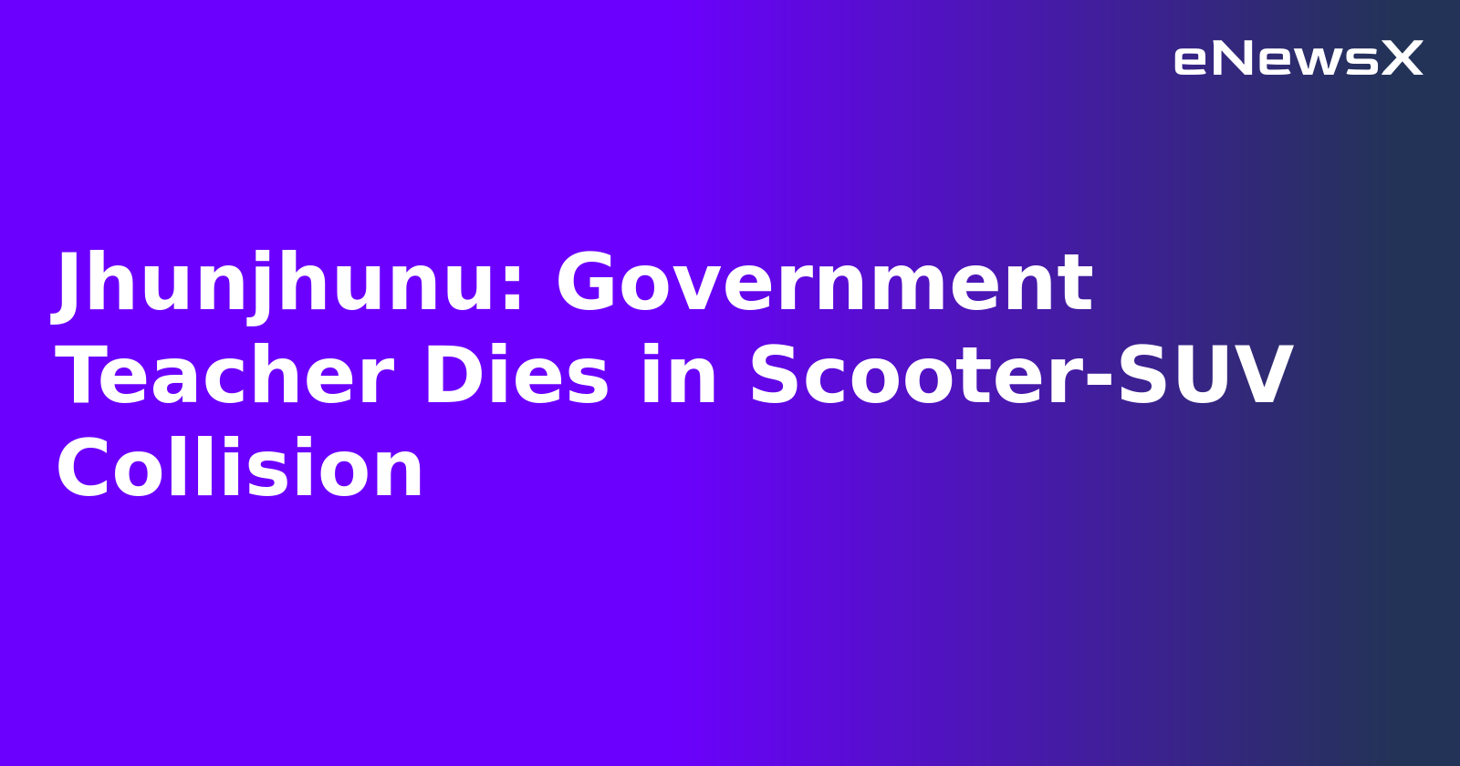 Jhunjhunu: Government Teacher Dies in Scooter-SUV Collision.webp