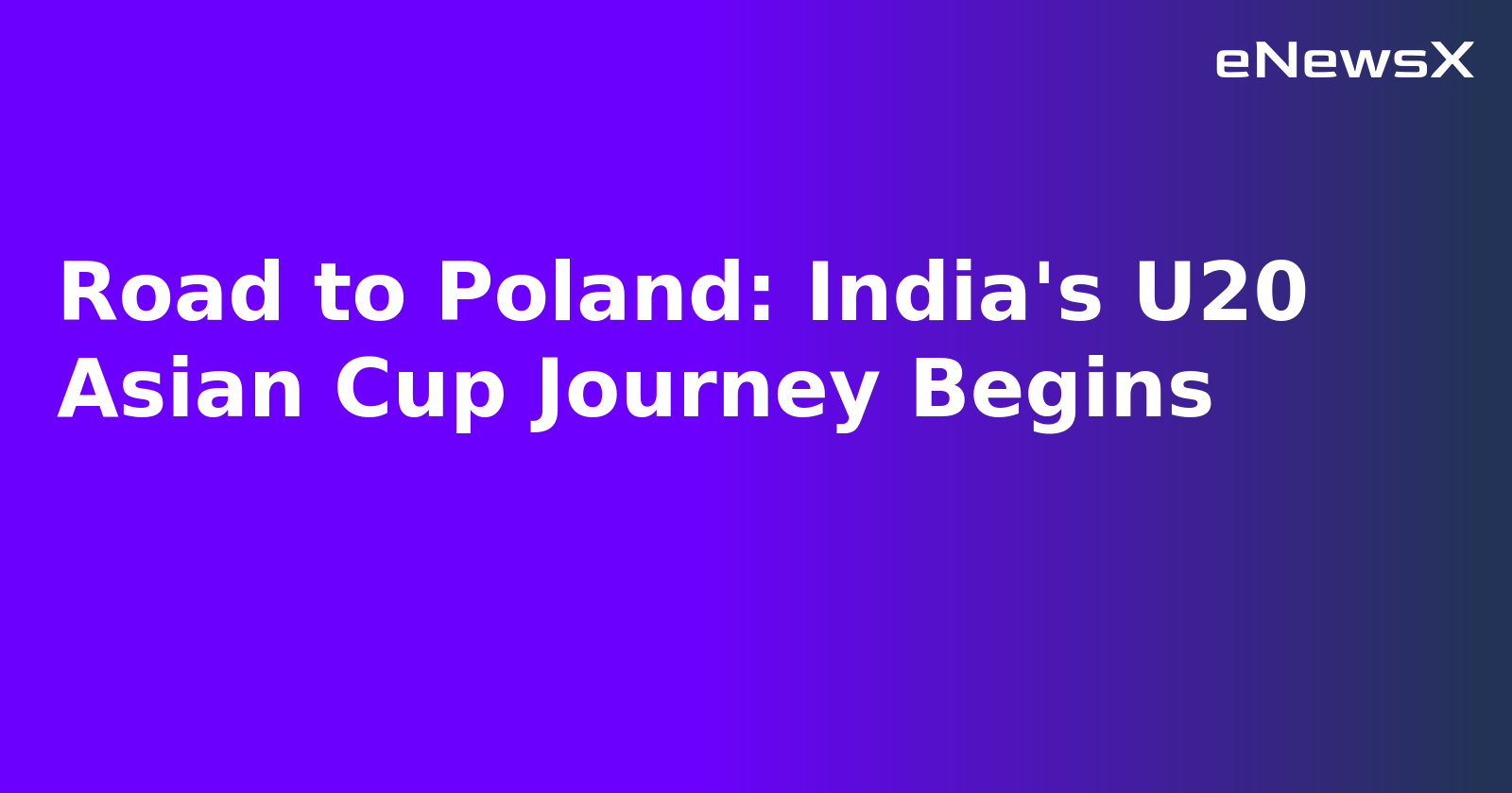 Road to Poland: India's U20 Asian Cup Journey Begins.webp