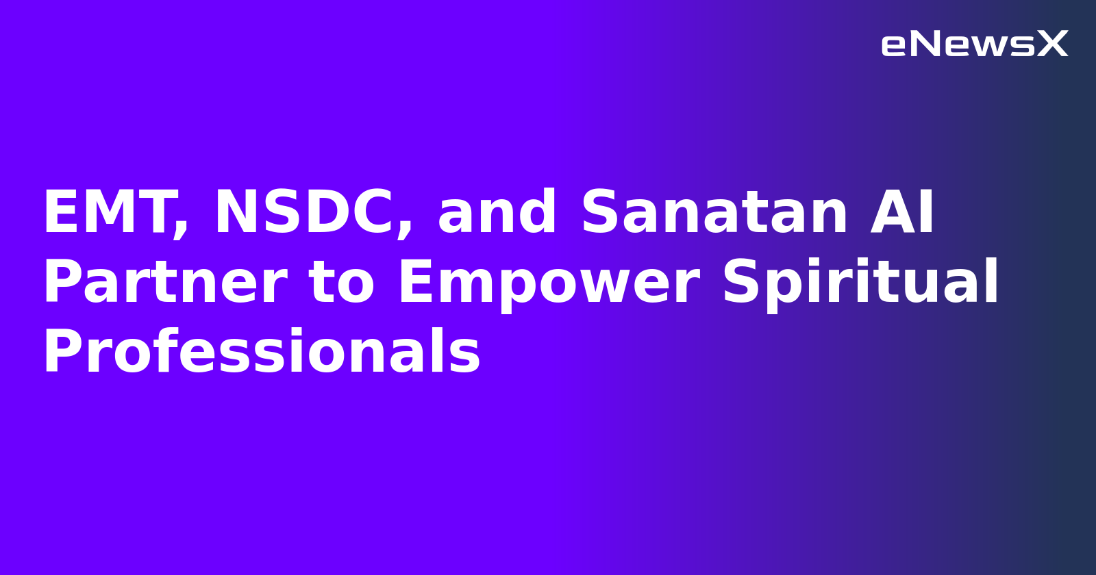 EMT, NSDC, and Sanatan AI Partner to Empower Spiritual Professionals.webp