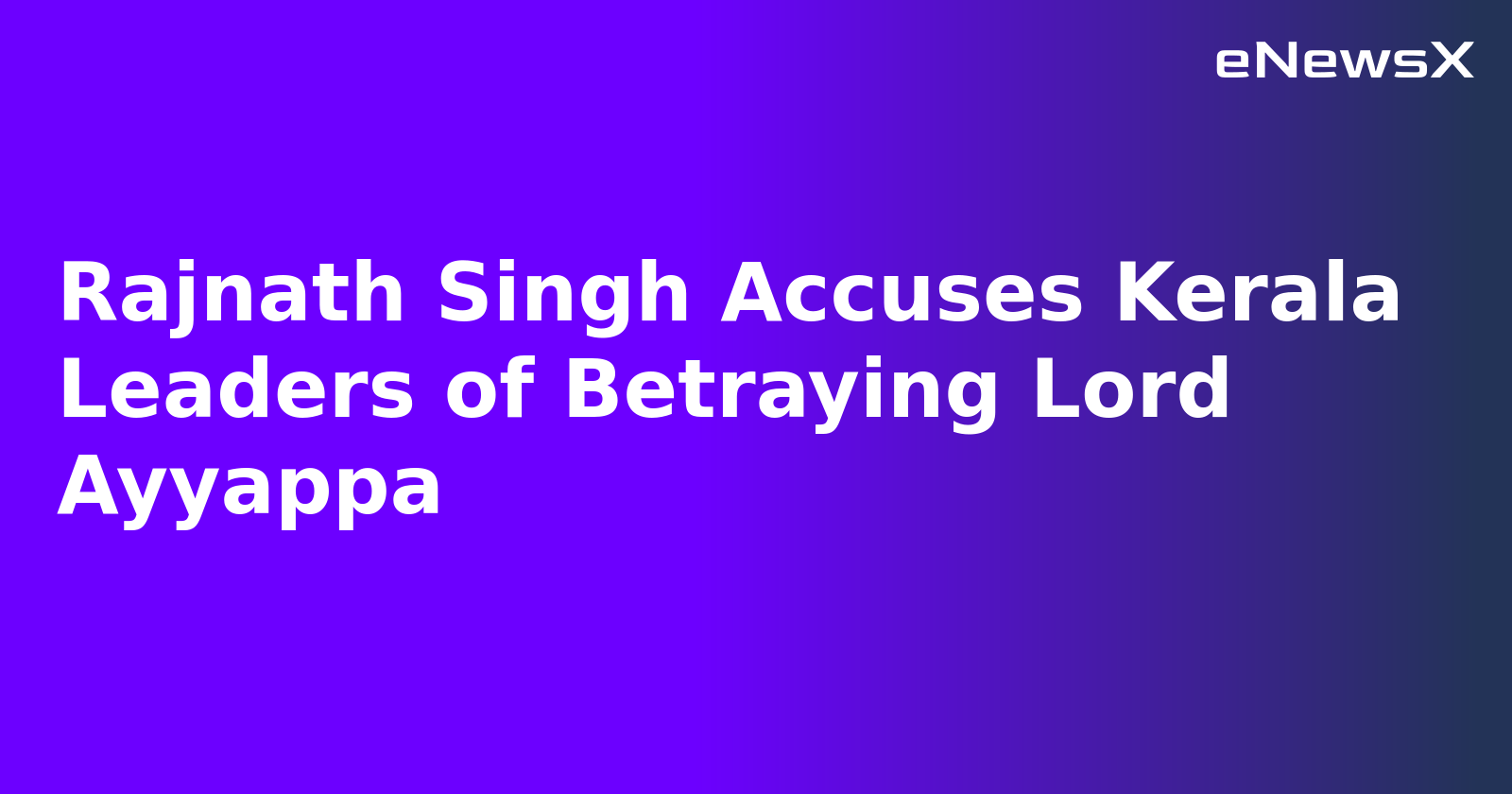 Rajnath Singh Accuses Kerala Leaders of Betraying Lord Ayyappa.webp