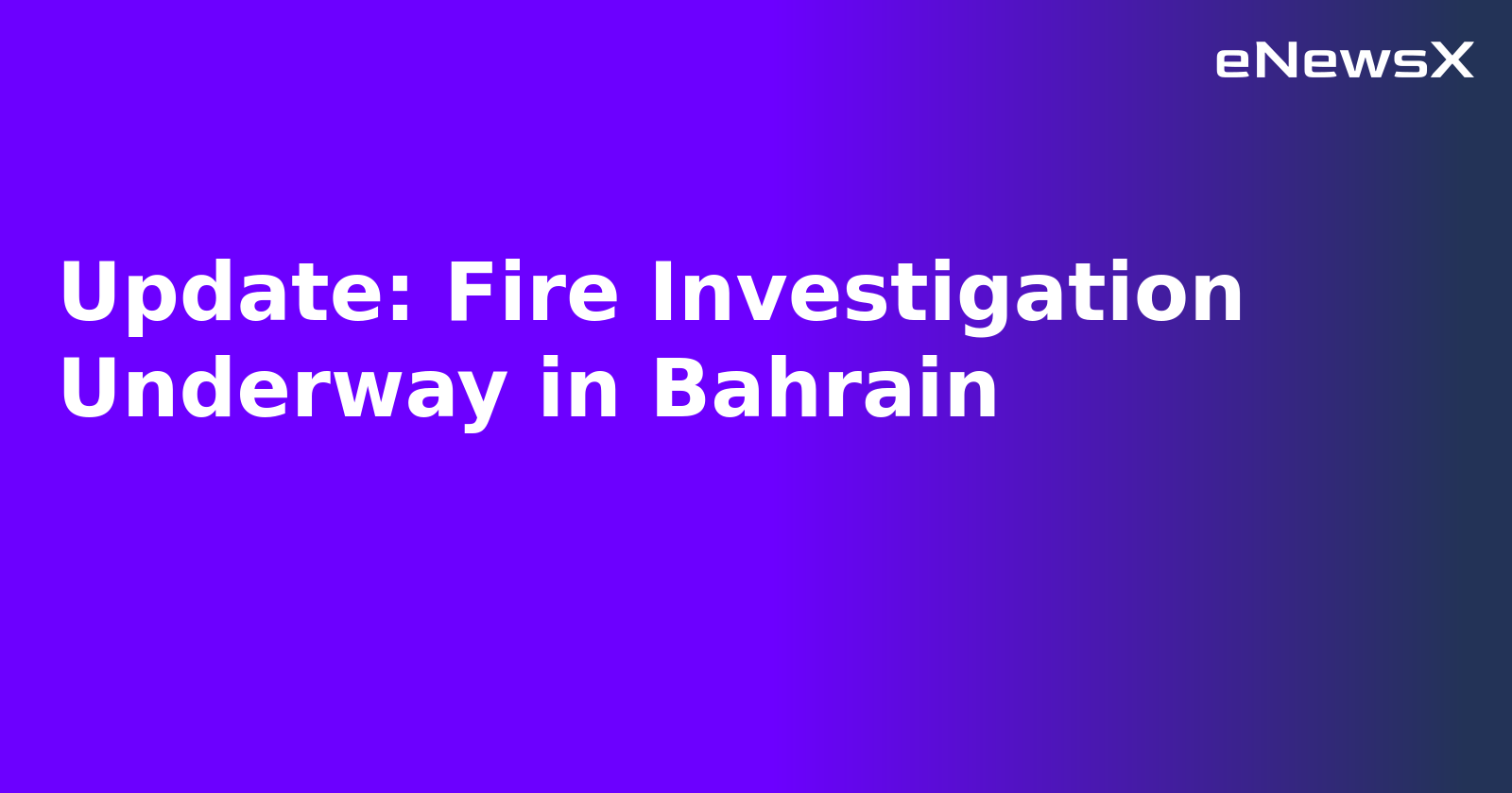 Update: Fire Investigation Underway in Bahrain.webp