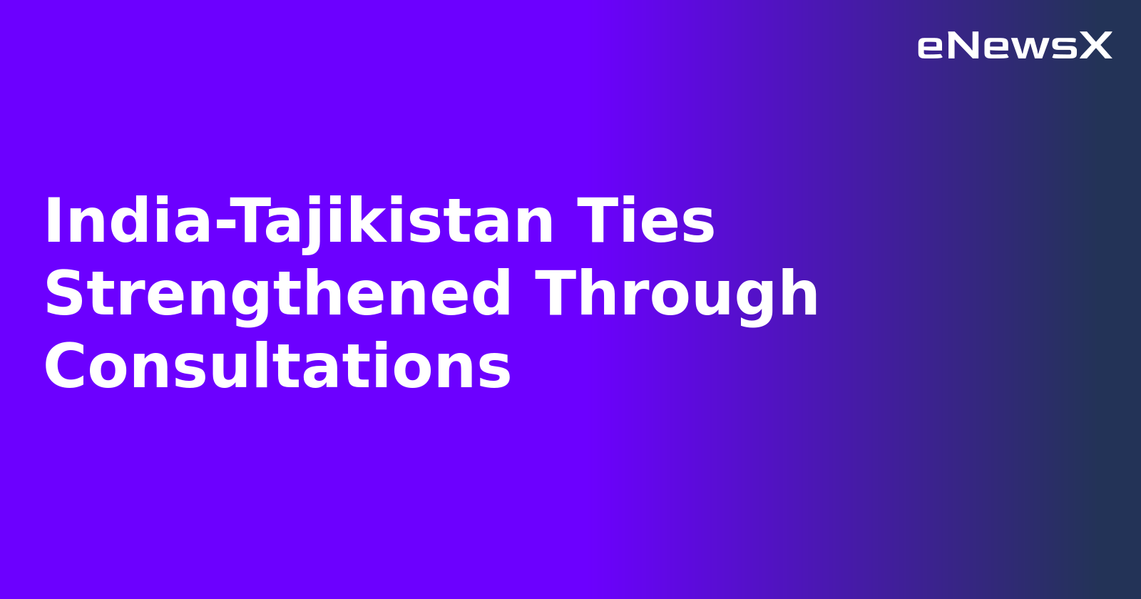 India-Tajikistan Ties Strengthened Through Consultations.webp