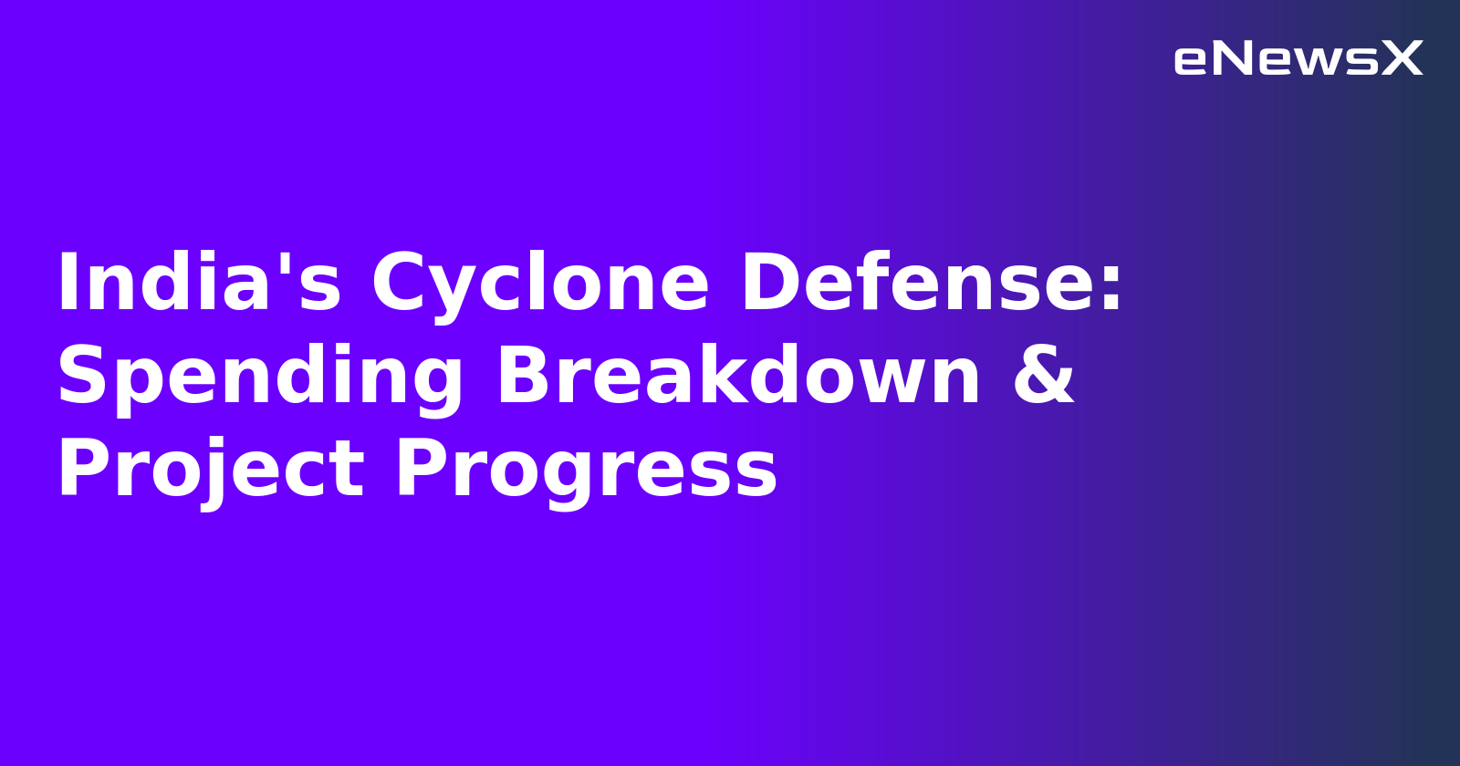 India's Cyclone Defense: Spending Breakdown & Project Progress.webp