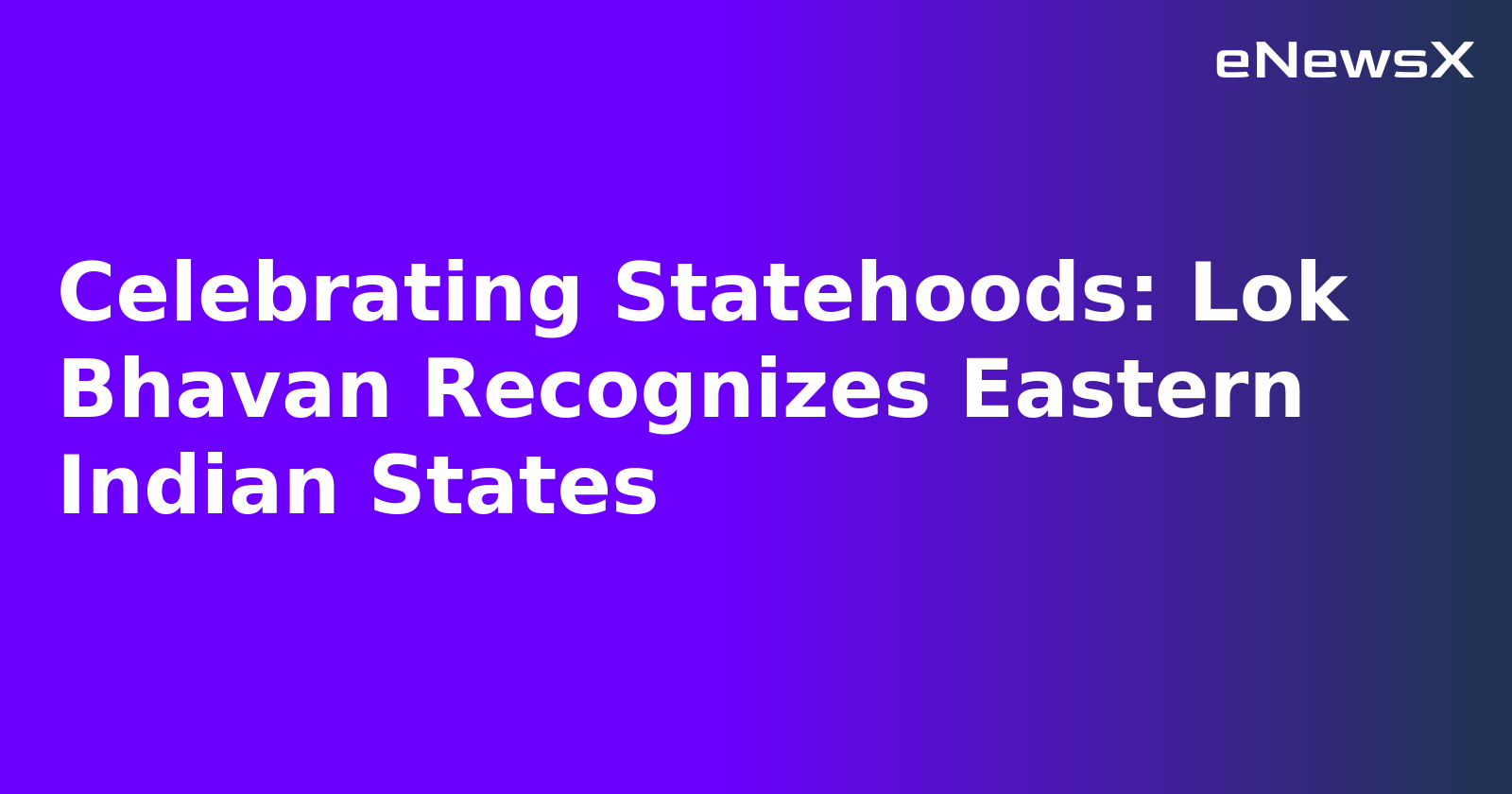 Celebrating Statehoods: Lok Bhavan Recognizes Eastern Indian States.webp Celebrating Statehoods: Lok Bhavan Recognizes Eastern Indian States.webp