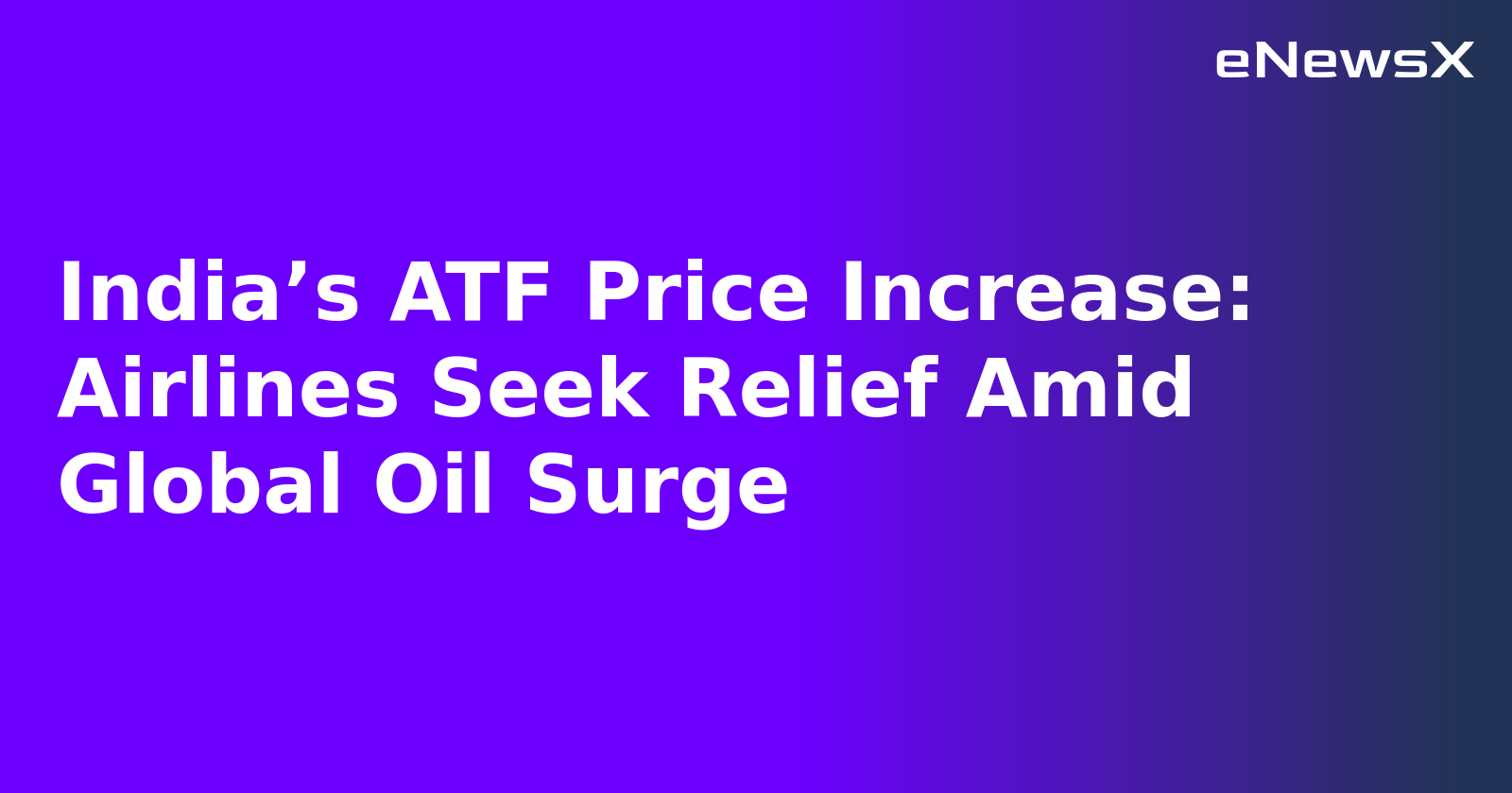 India’s ATF Price Increase: Airlines Seek Relief Amid Global Oil Surge.webp