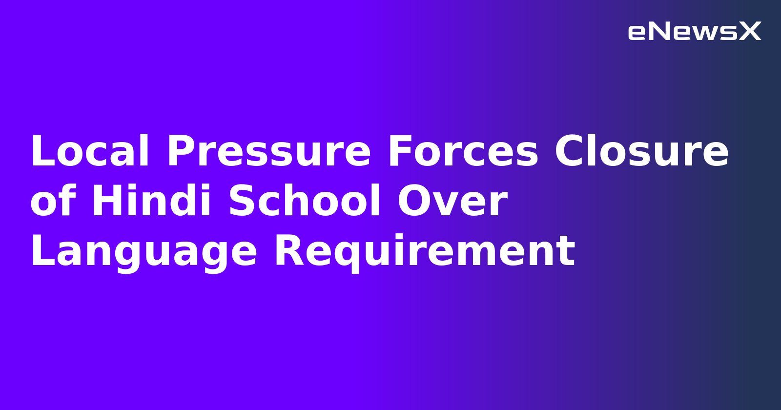 Local Pressure Forces Closure of Hindi School Over Language Requirement.webp