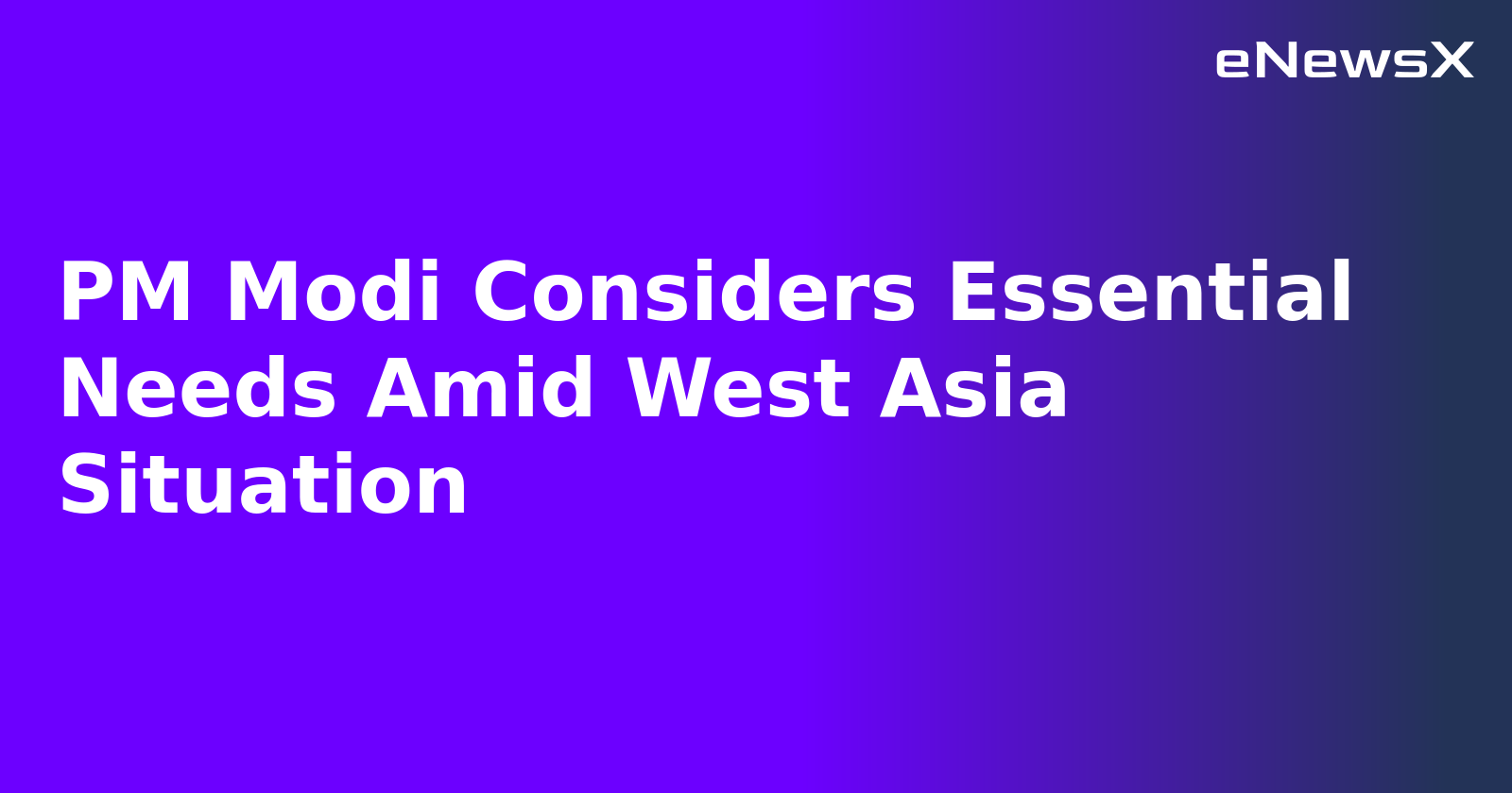 PM Modi Considers Essential Needs Amid West Asia Situation.webp