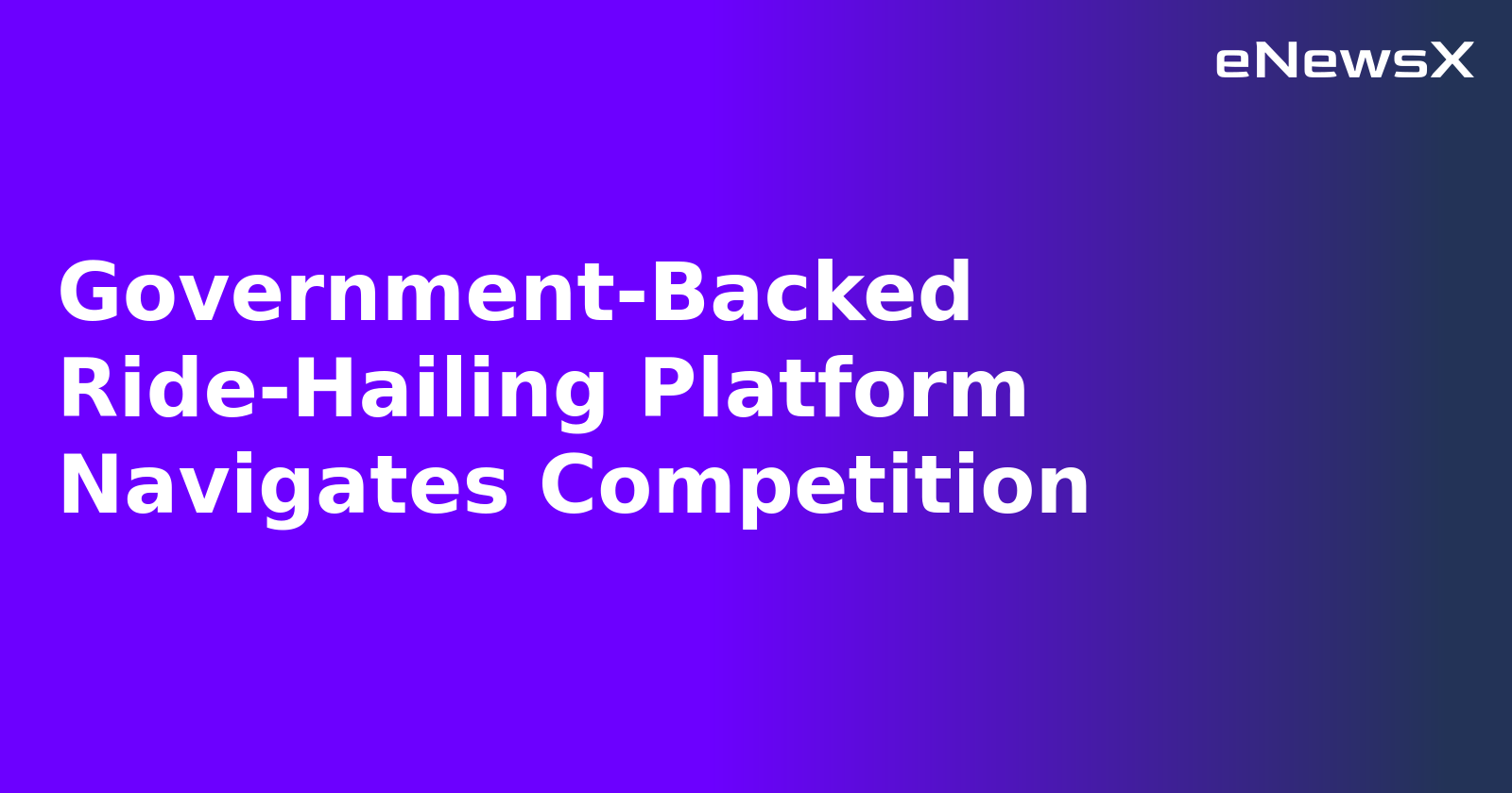 Government-Backed Ride-Hailing Platform Navigates Competition.webp