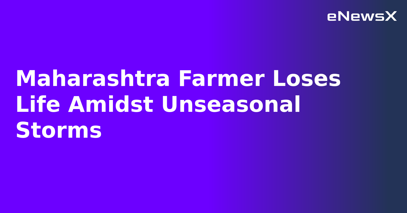 Maharashtra Farmer Loses Life Amidst Unseasonal Storms.webp