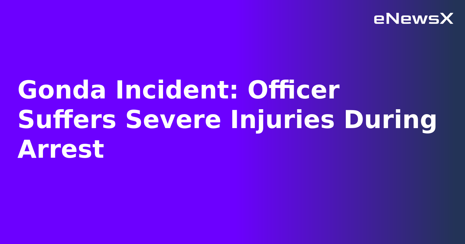 Gonda Incident: Officer Suffers Severe Injuries During Arrest.webp