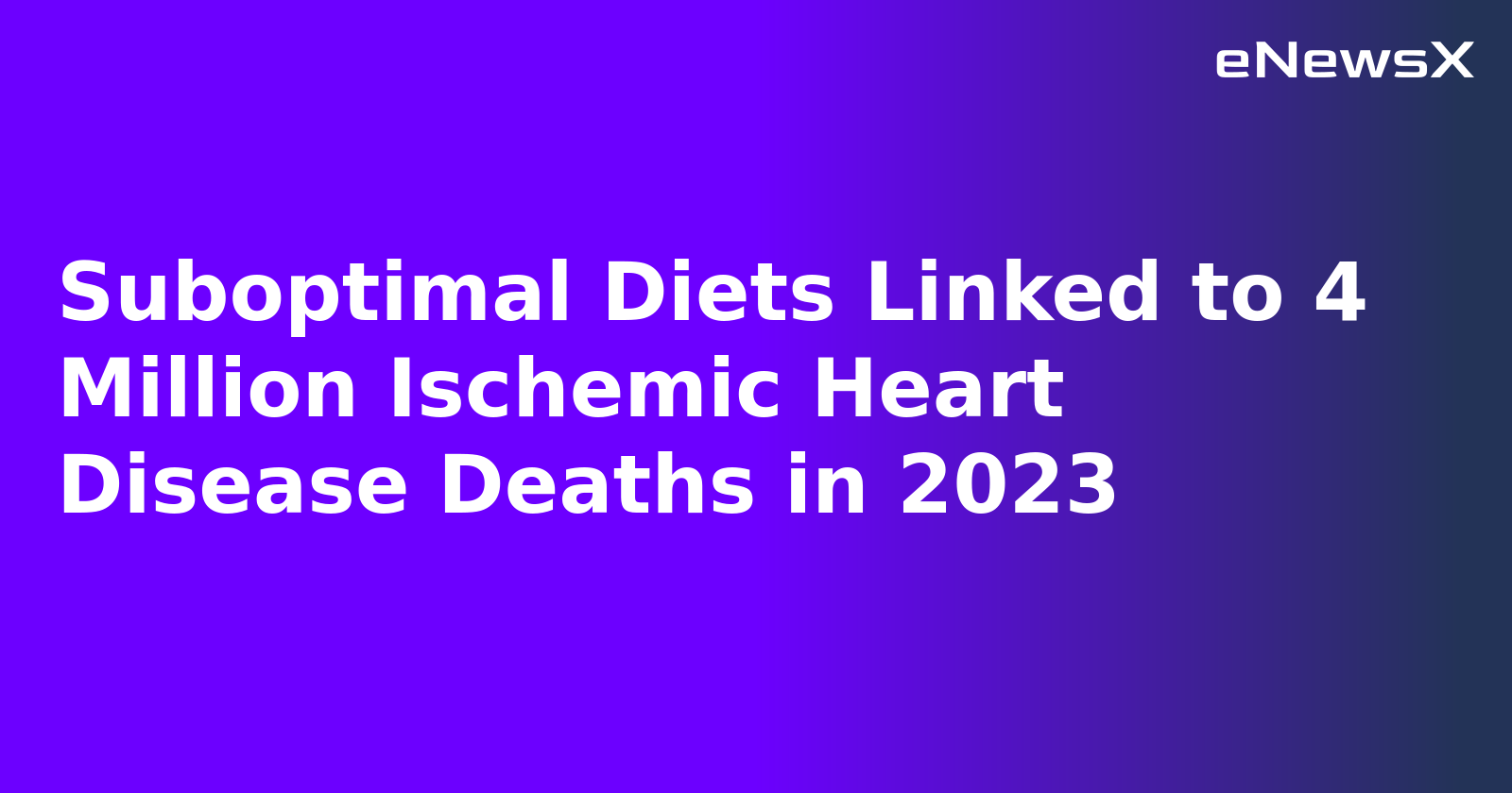 Suboptimal Diets Linked to 4 Million Ischemic Heart Disease Deaths in 2023.webp