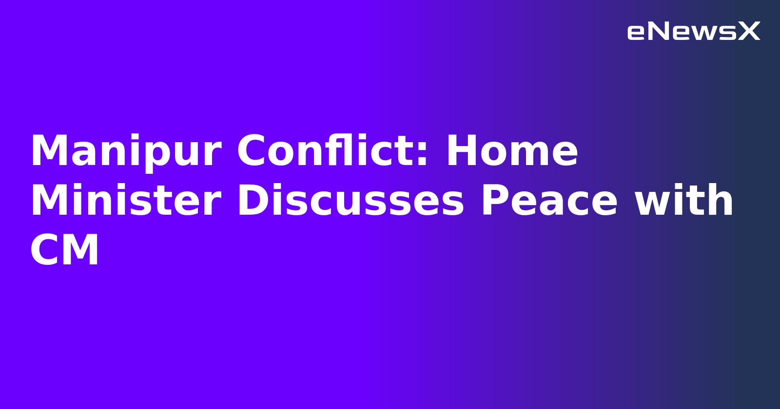 Manipur Conflict: Home Minister Discusses Peace with CM.webp