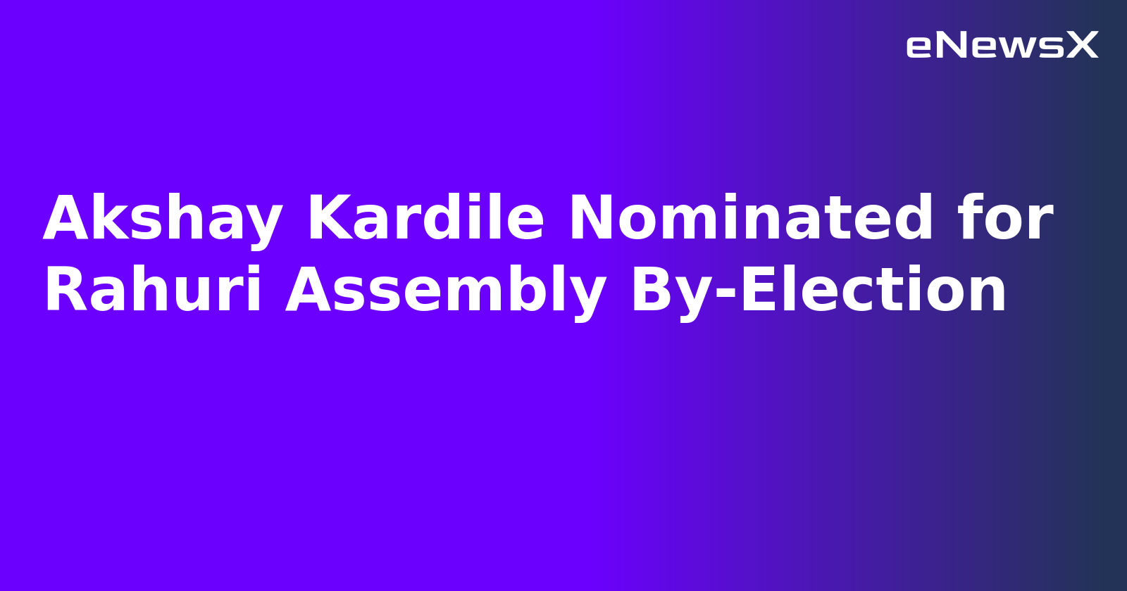 Akshay Kardile Nominated for Rahuri Assembly By-Election.webp