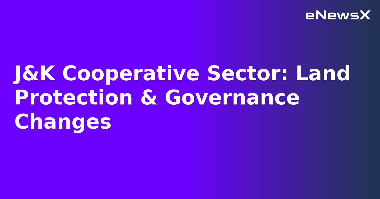J&K Cooperative Sector: Land Protection & Governance Changes.webp