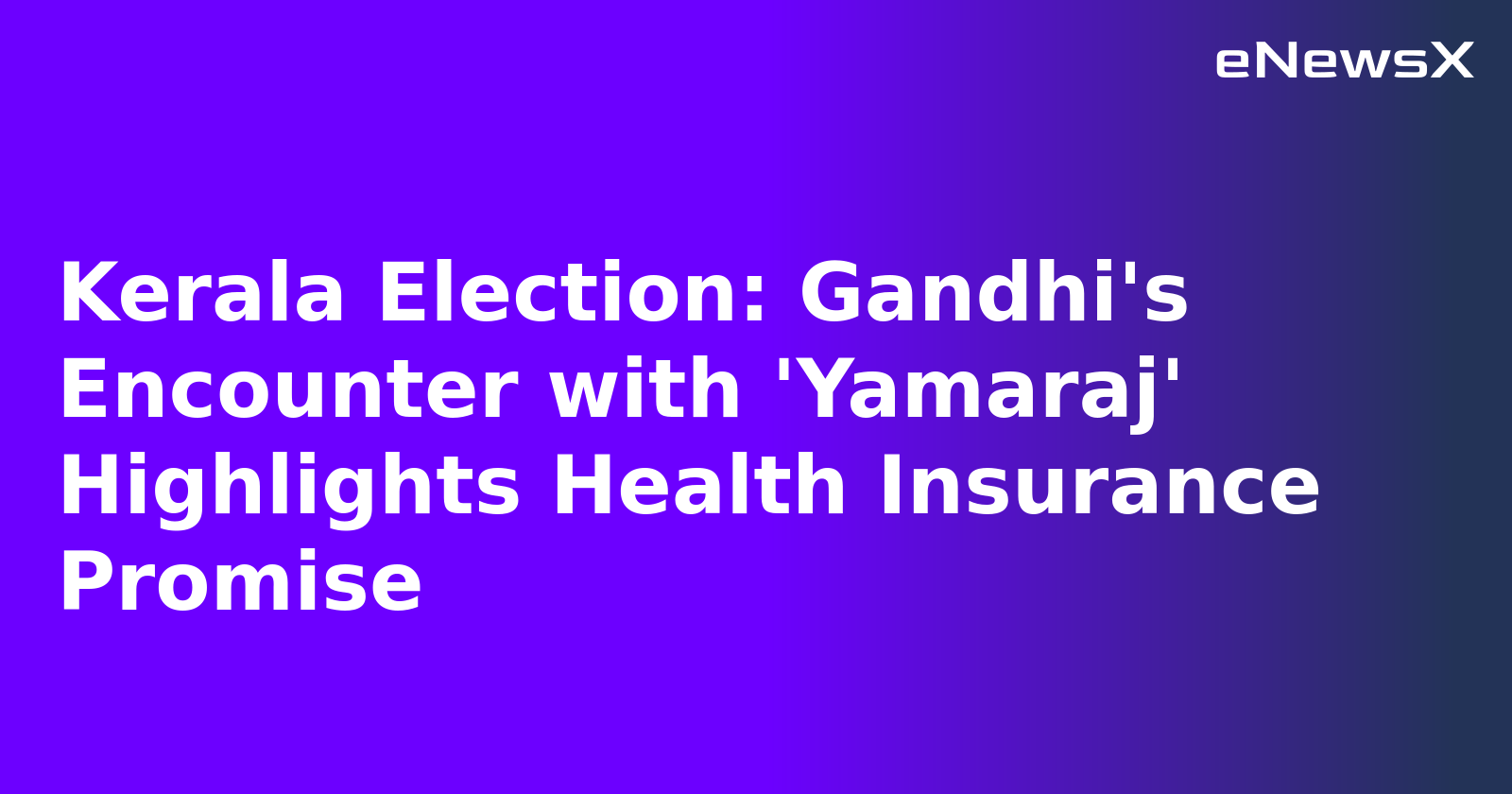 Kerala Election: Gandhi's Encounter with 'Yamaraj' Highlights Health Insurance Promise.webp