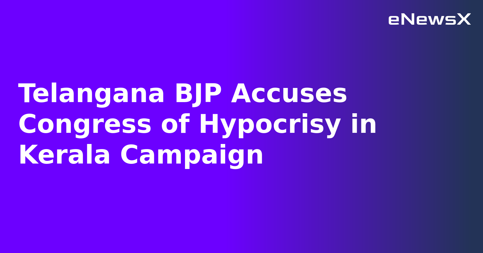 Telangana BJP Accuses Congress of Hypocrisy in Kerala Campaign.webp