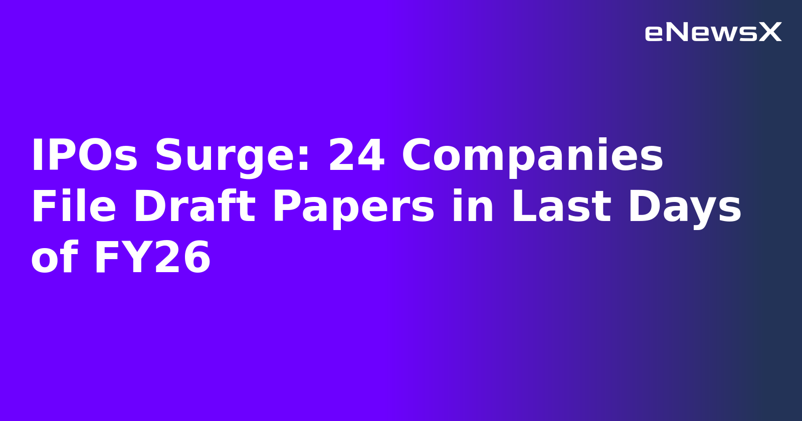 IPOs Surge: 24 Companies File Draft Papers in Last Days of FY26.webp