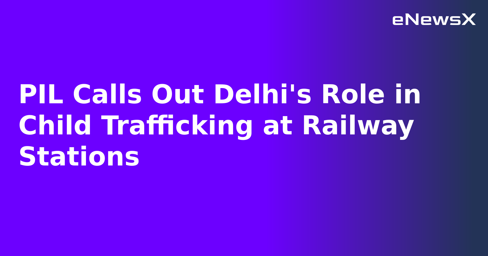 PIL Calls Out Delhi's Role in Child Trafficking at Railway Stations.webp