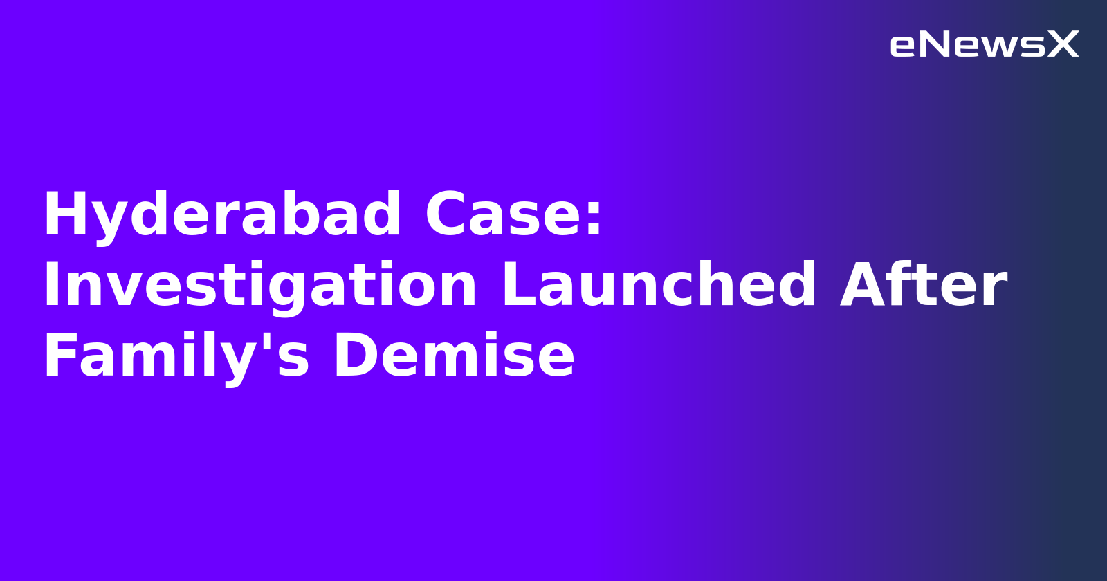 Hyderabad Case: Investigation Launched After Family's Demise.webp