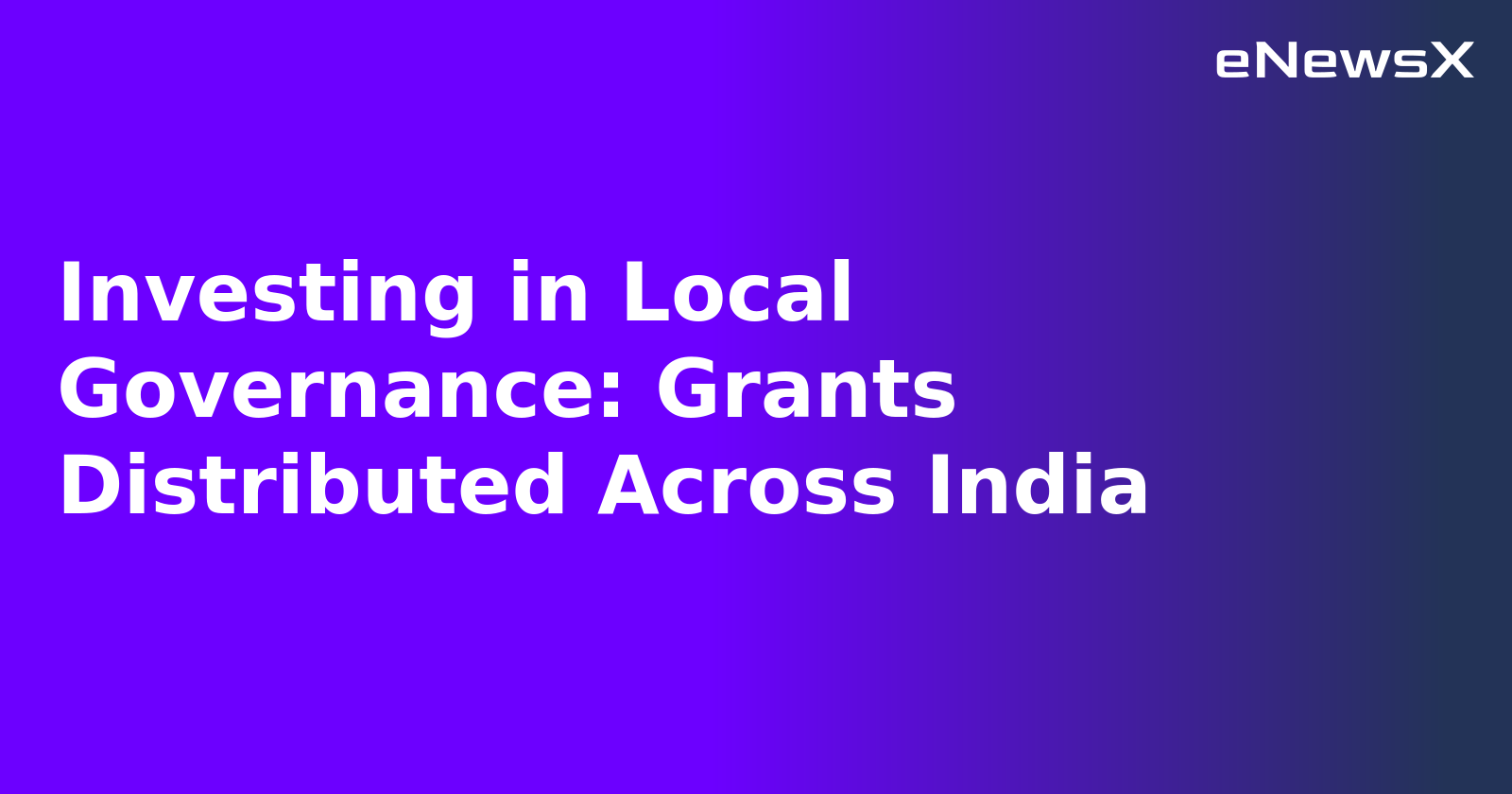 Investing in Local Governance: Grants Distributed Across India.webp