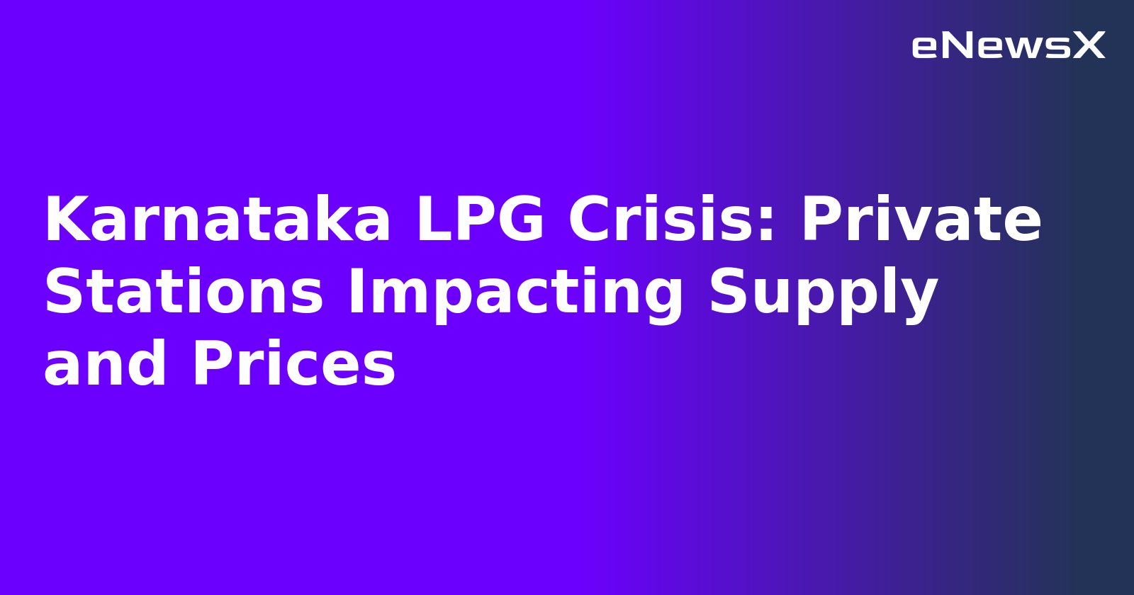Karnataka LPG Crisis: Private Stations Impacting Supply and Prices.webp