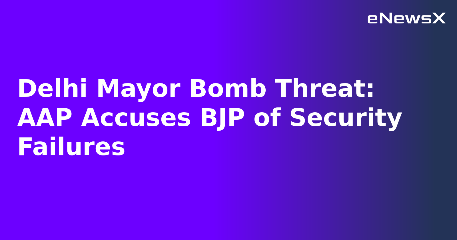 Delhi Mayor Bomb Threat: AAP Accuses BJP of Security Failures.webp