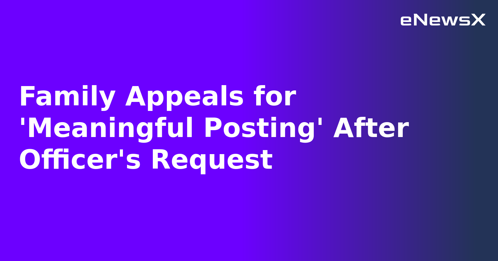 Family Appeals for 'Meaningful Posting' After Officer's Request.webp