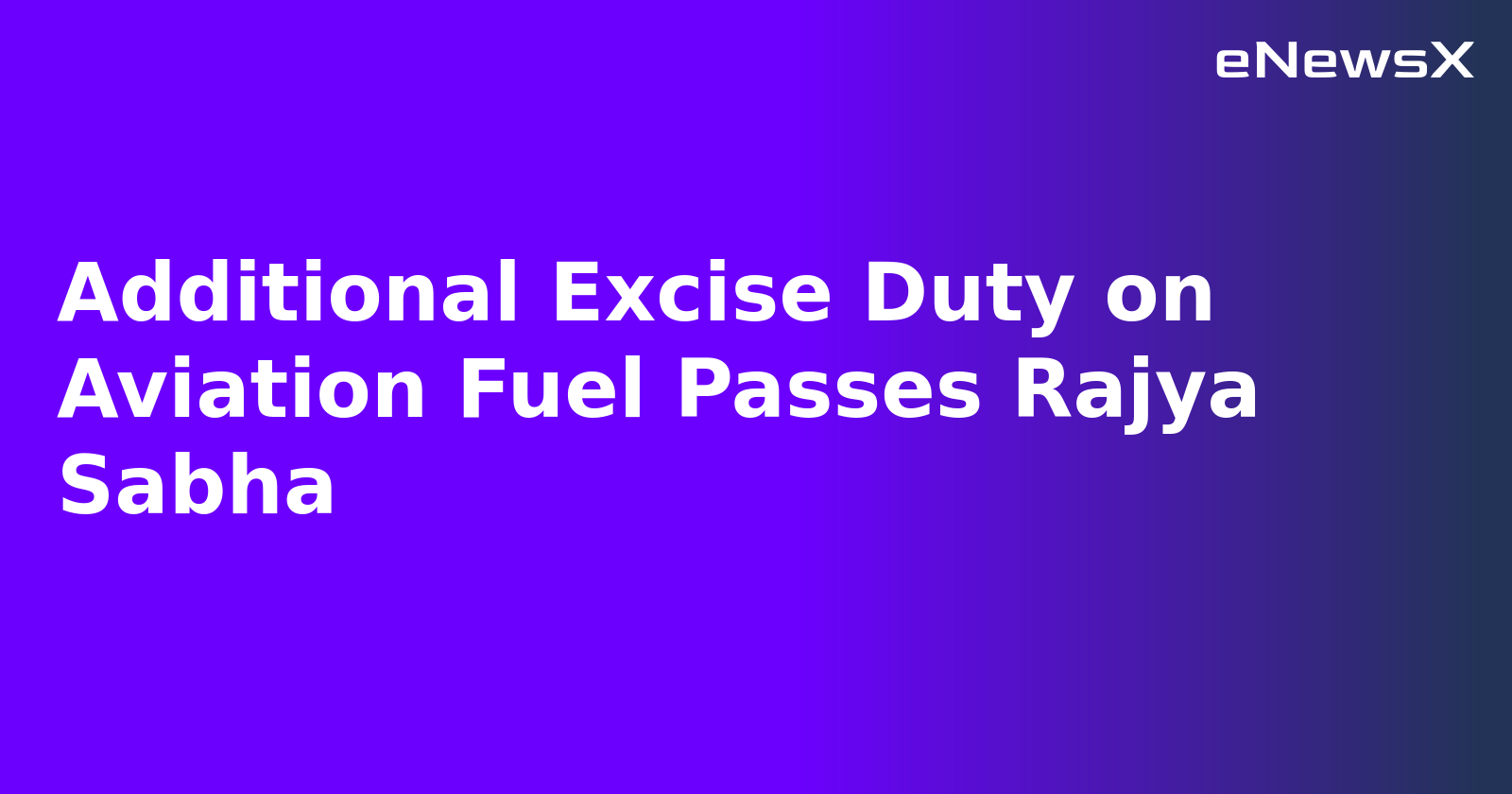 Additional Excise Duty on Aviation Fuel Passes Rajya Sabha.webp