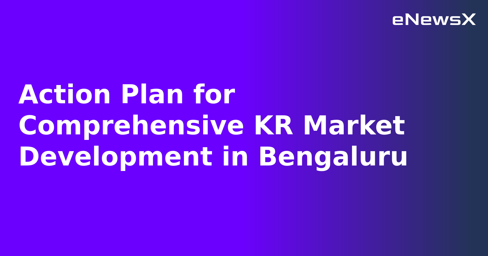Action Plan for Comprehensive KR Market Development in Bengaluru.webp