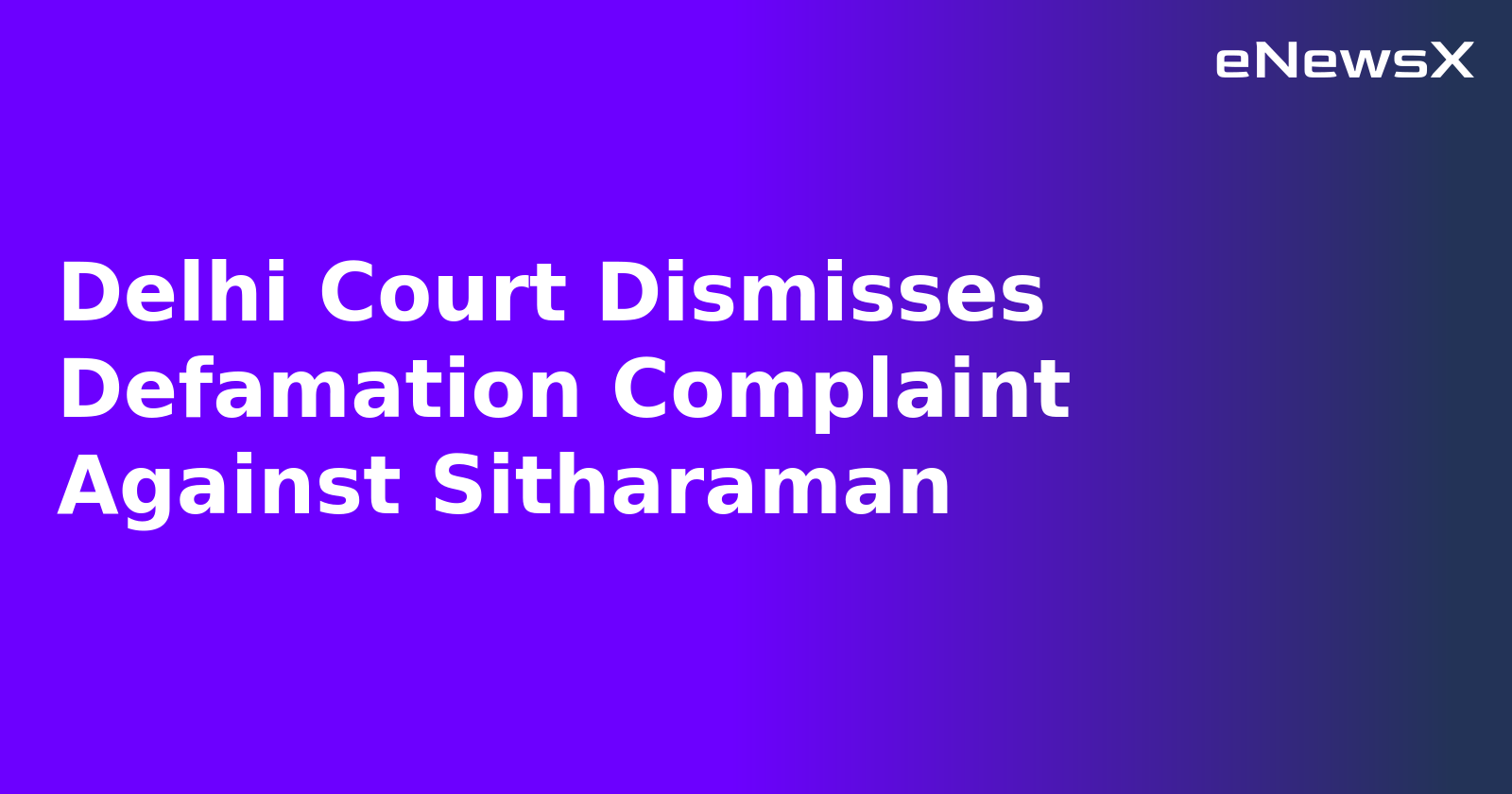 Delhi Court Dismisses Defamation Complaint Against Sitharaman.webp