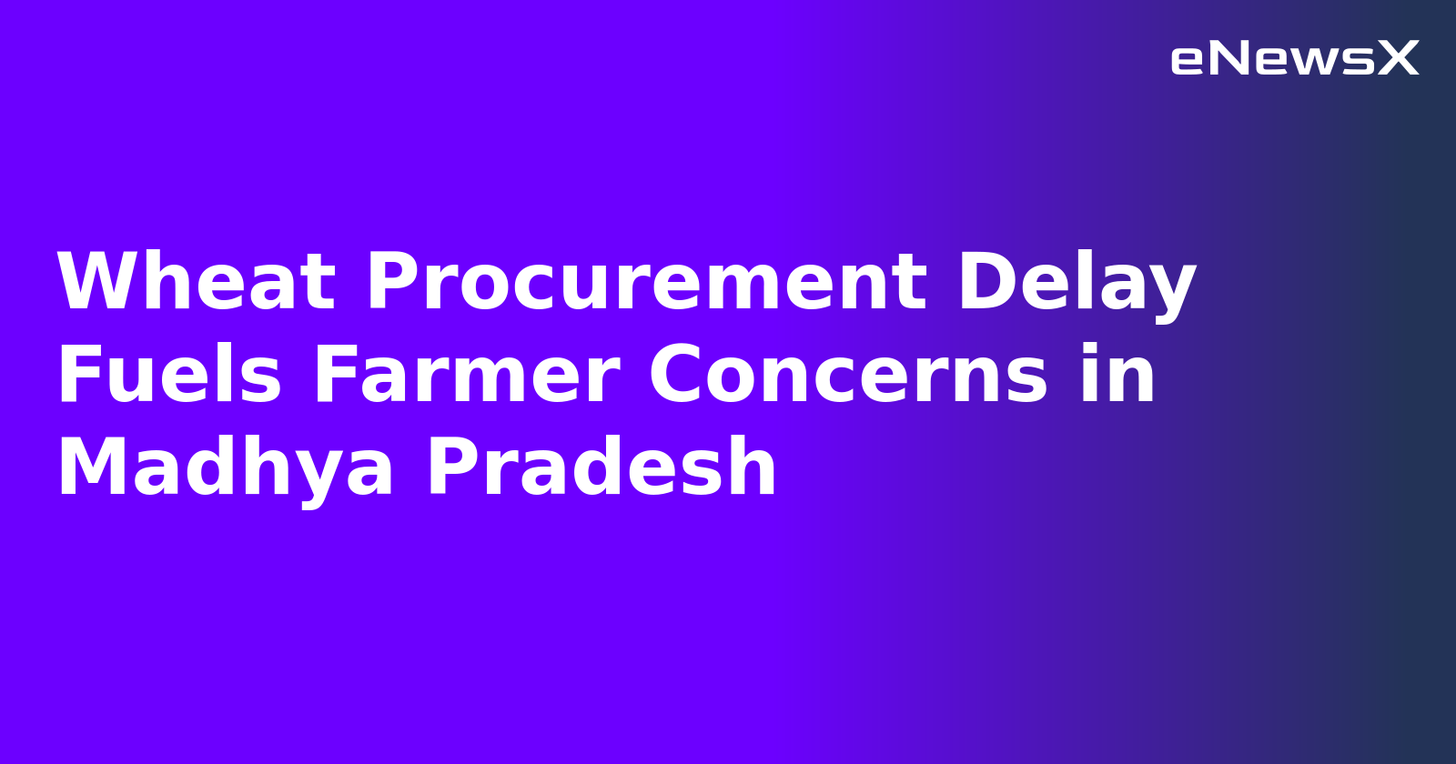 Wheat Procurement Delay Fuels Farmer Concerns in Madhya Pradesh.webp