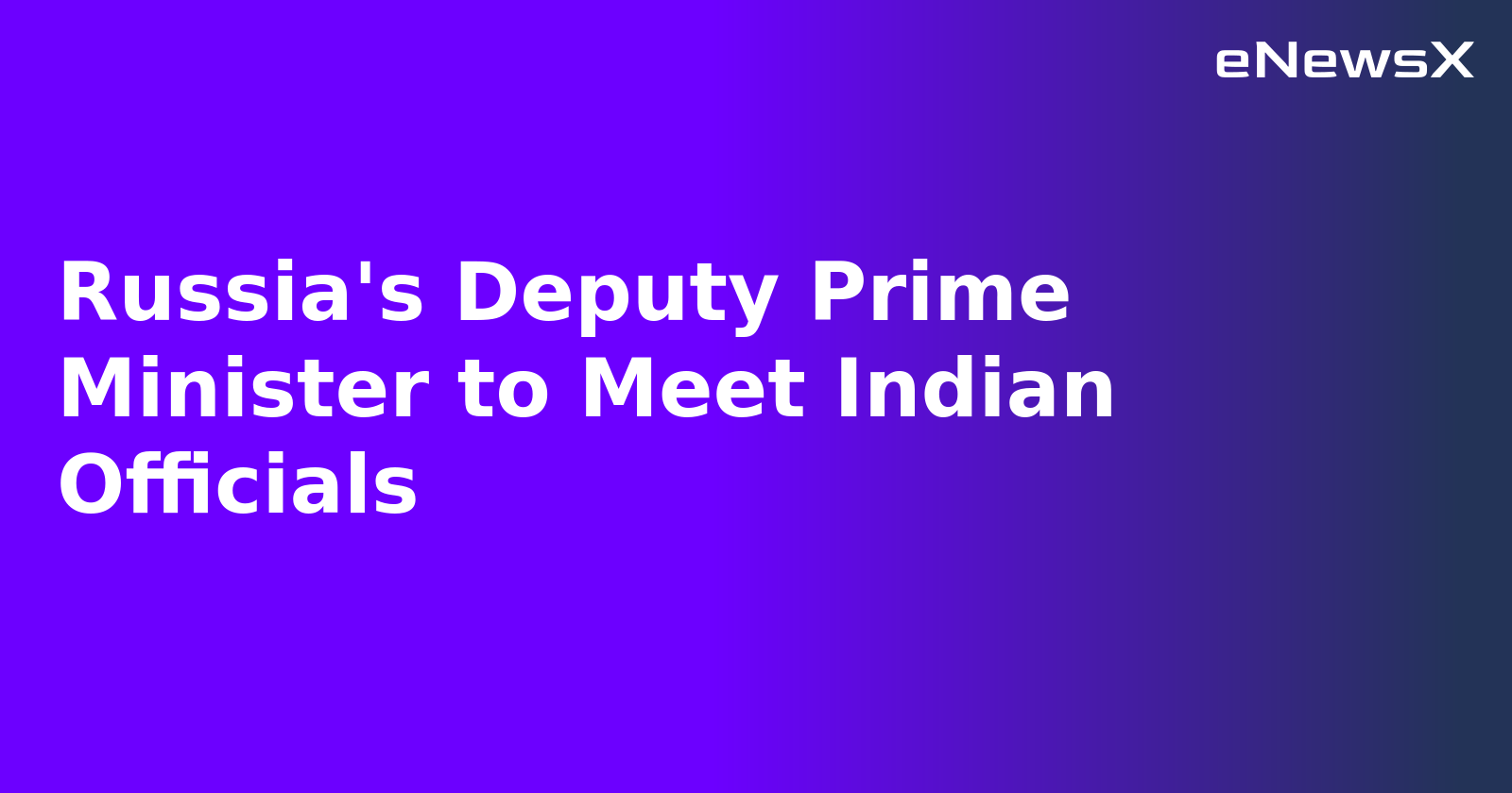 Russia's Deputy Prime Minister to Meet Indian Officials.webp