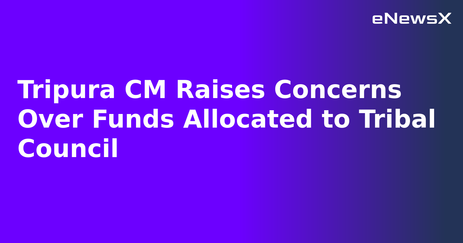 Tripura CM Raises Concerns Over Funds Allocated to Tribal Council.webp