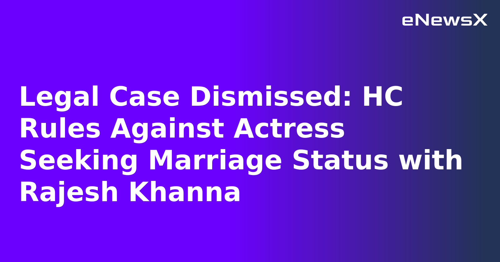 Legal Case Dismissed: HC Rules Against Actress Seeking Marriage Status with Rajesh Khanna.webp