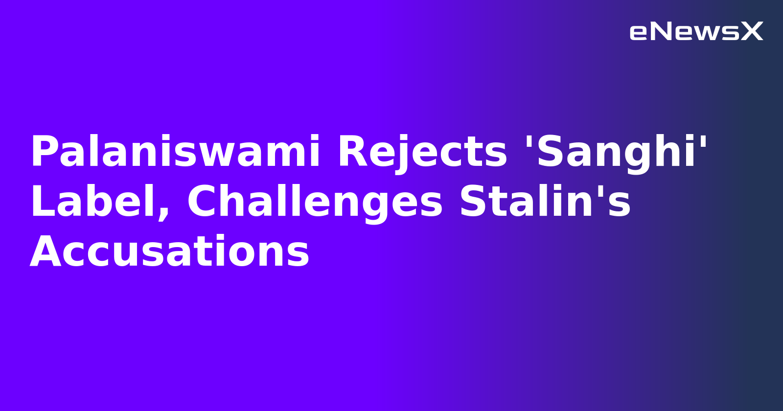 Palaniswami Rejects 'Sanghi' Label, Challenges Stalin's Accusations.webp