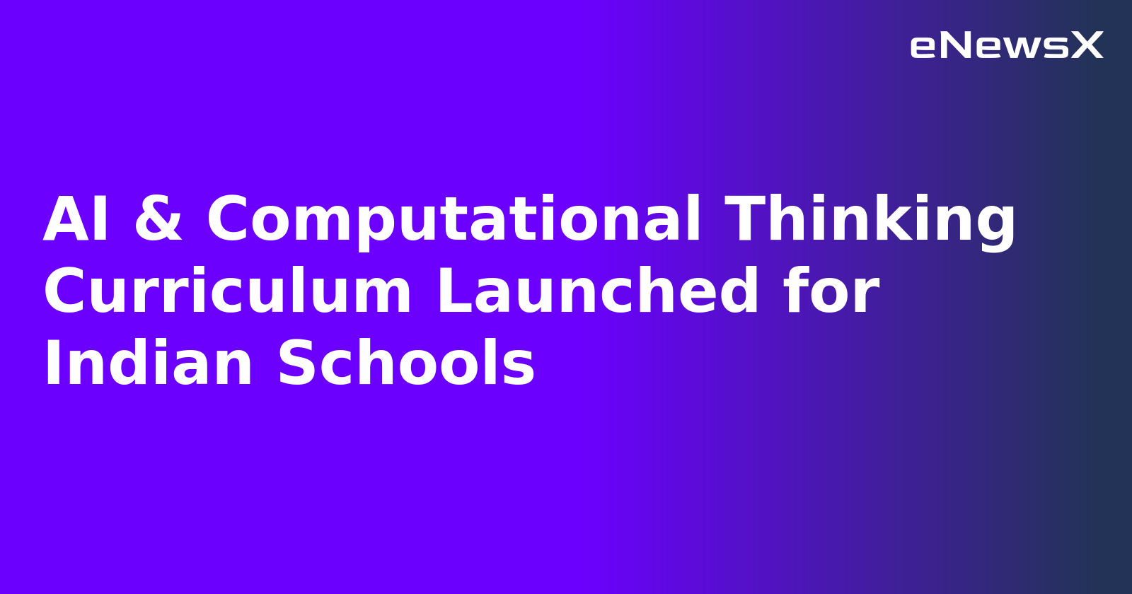 AI & Computational Thinking Curriculum Launched for Indian Schools.webp