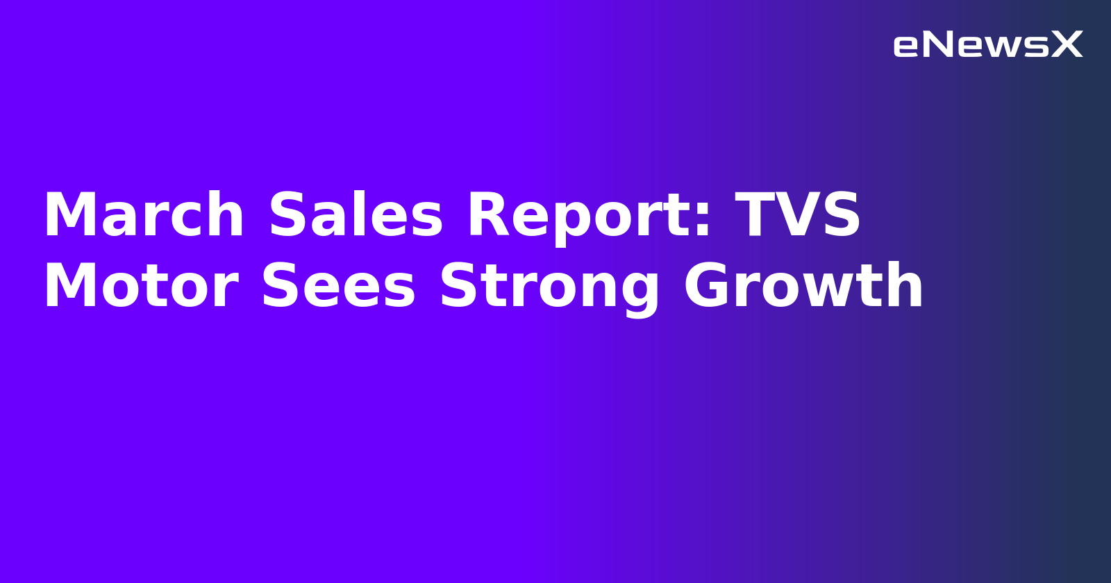 March Sales Report: TVS Motor Sees Strong Growth.webp
