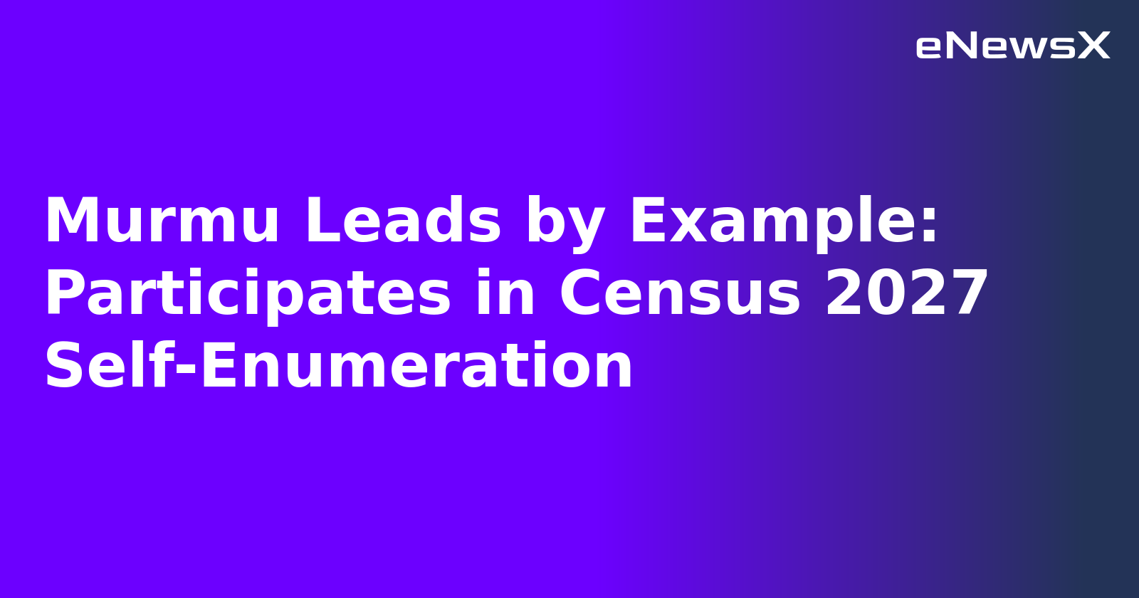 Murmu Leads by Example: Participates in Census 2027 Self-Enumeration.webp