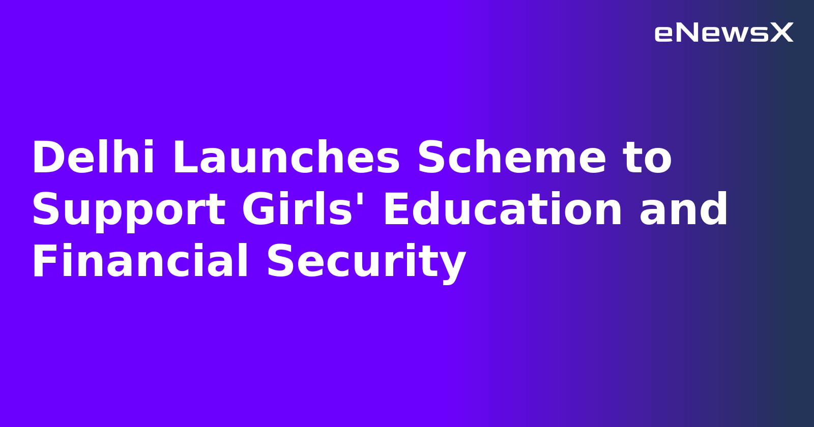 Delhi Launches Scheme to Support Girls' Education and Financial Security.webp