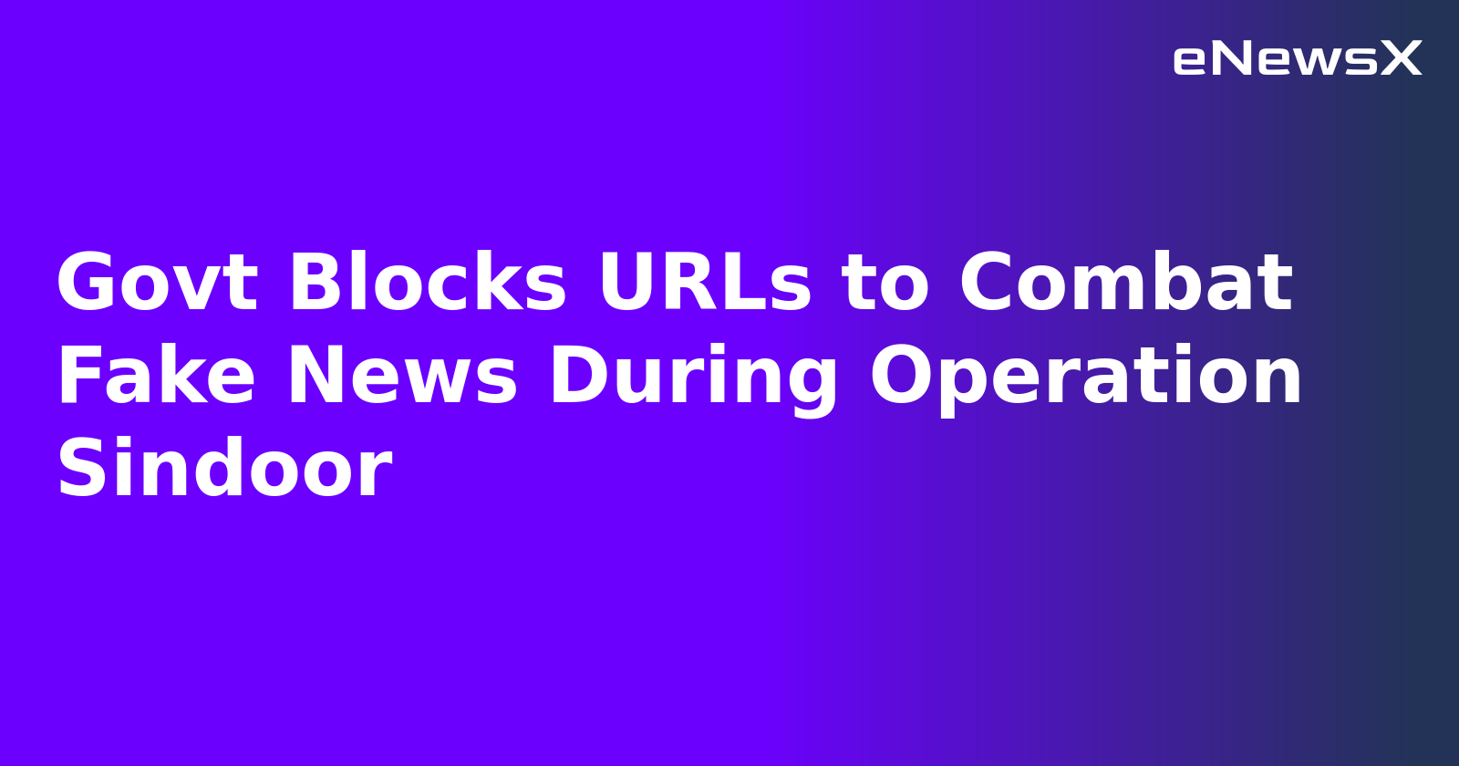 Govt Blocks URLs to Combat Fake News During Operation Sindoor.webp