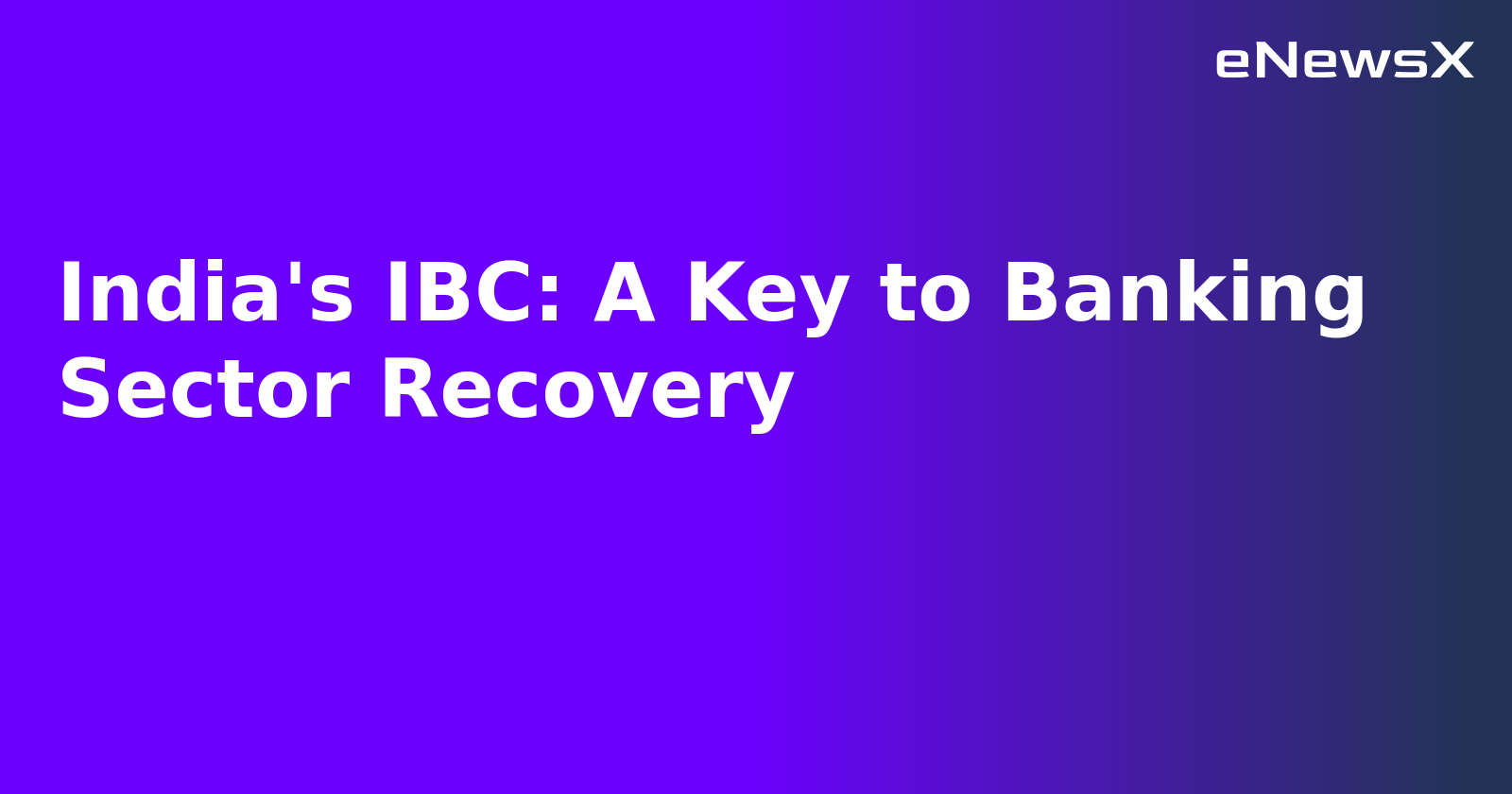 India's IBC: A Key to Banking Sector Recovery.webp